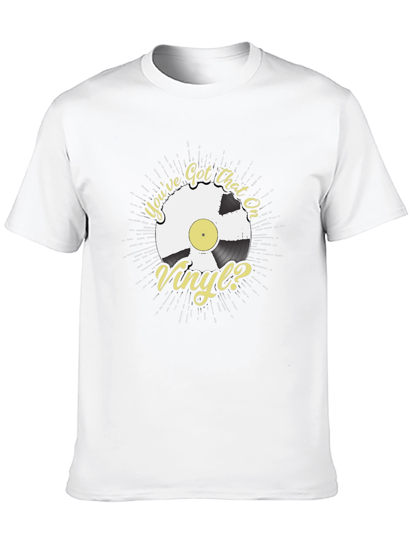 Youve Got That On Vinyl? T-Shirt