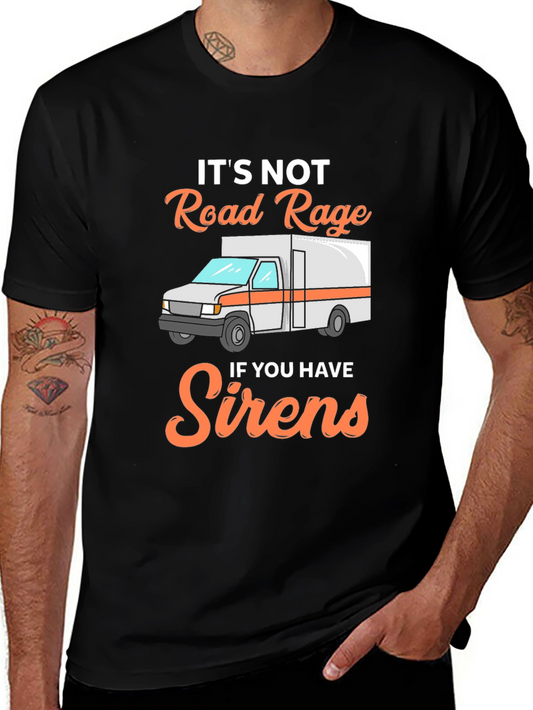 Funny EMS T-Shirt: Its Not Road Rage with Sirens