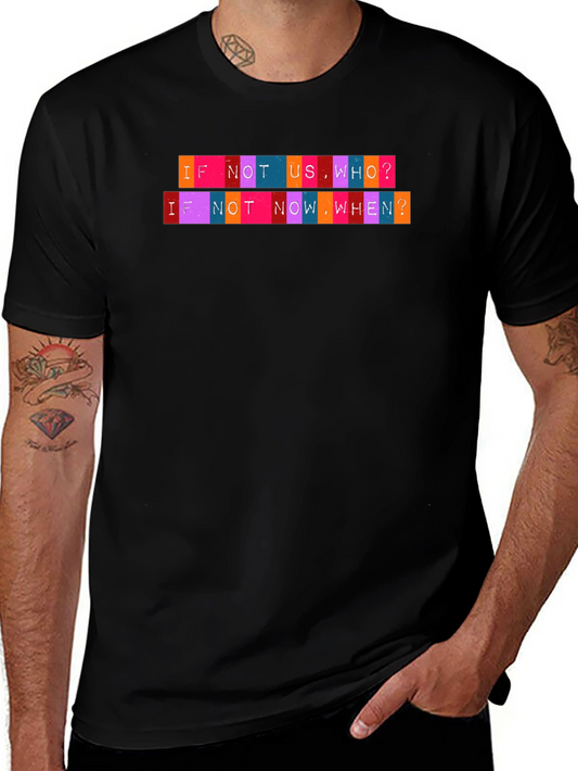 Colorful Graphic T-Shirt - If Not Us Who?