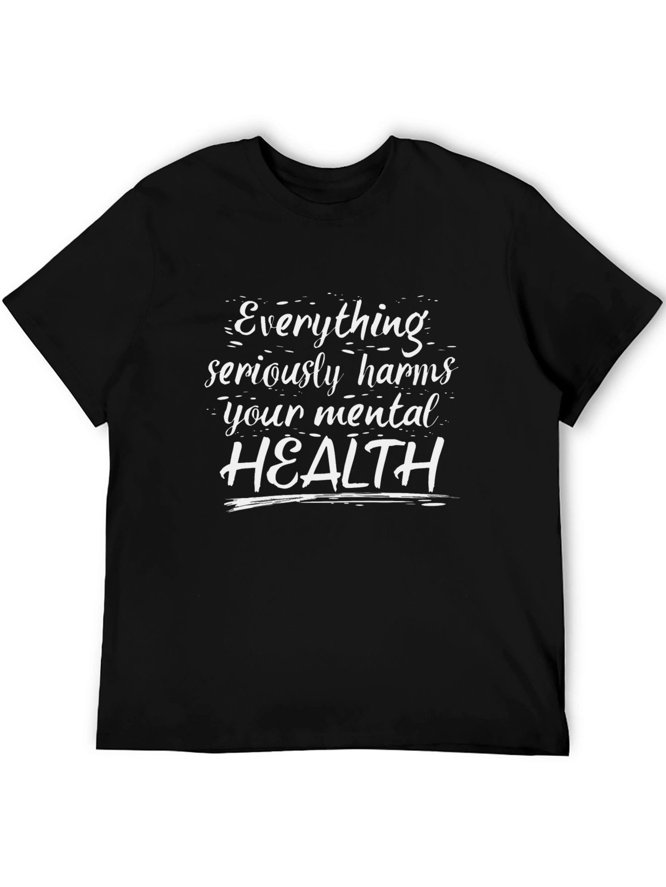 Everything Harms Mental Health Graphic T-Shirt