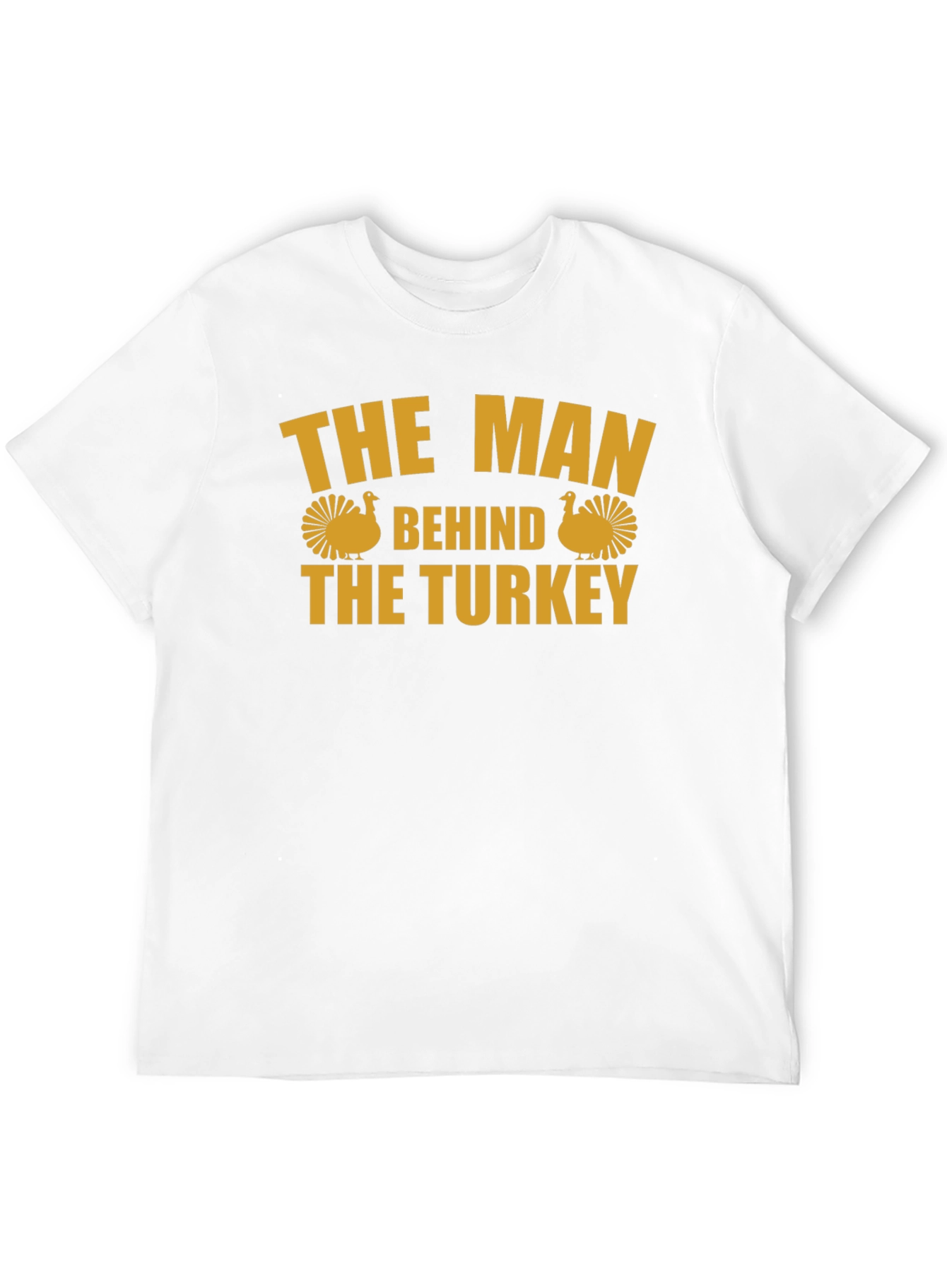 The Man Behind the Turkey T-Shirt - Thanksgiving Fun