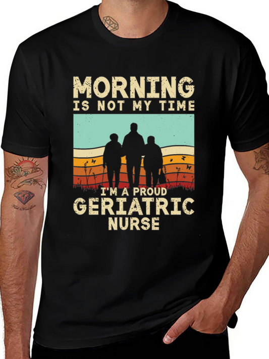 Geriatric Nurse T-Shirt - Morning Is Not My Time Graphic Tee