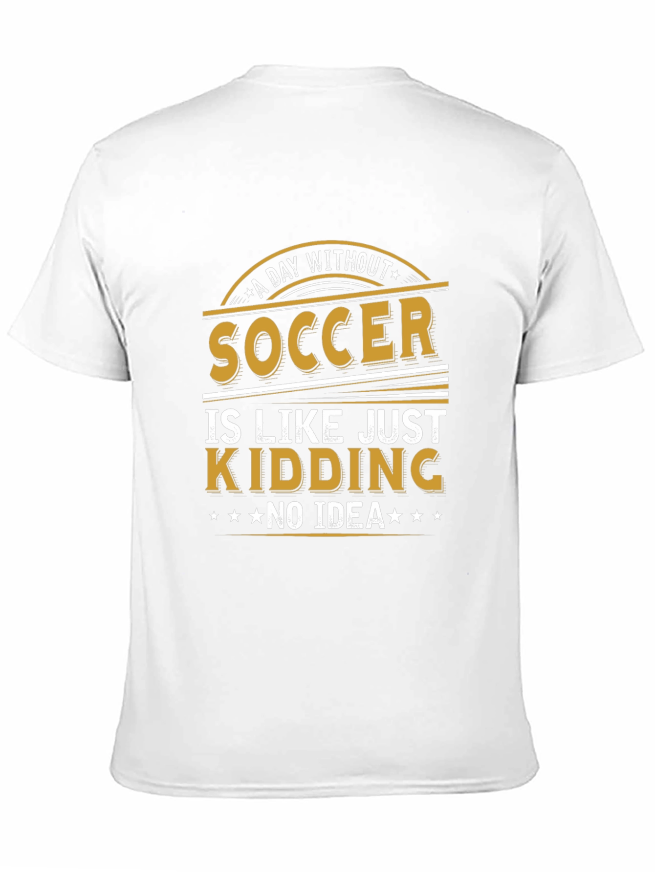 Soccer Just Kidding T-Shirt