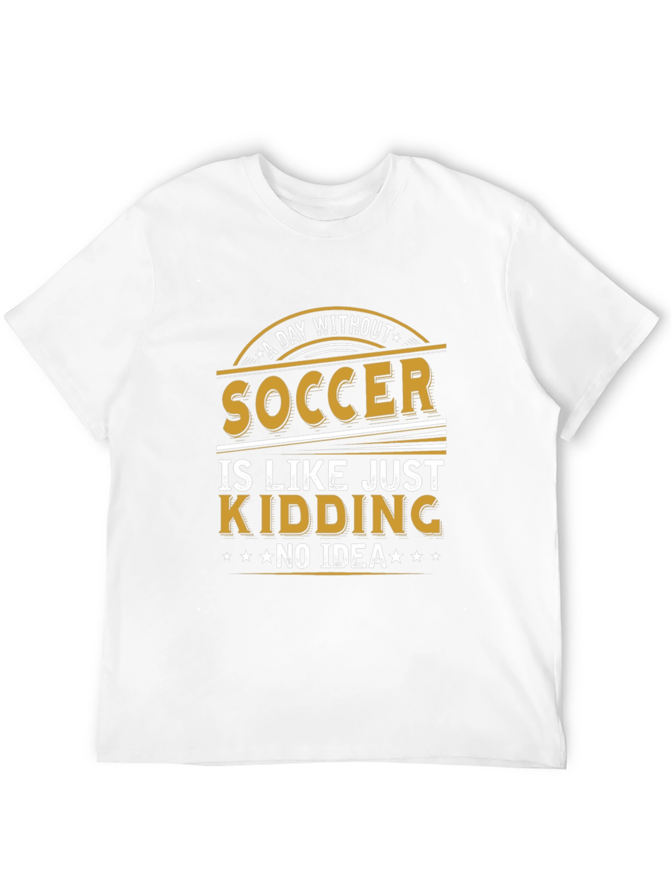 Soccer Just Kidding T-Shirt