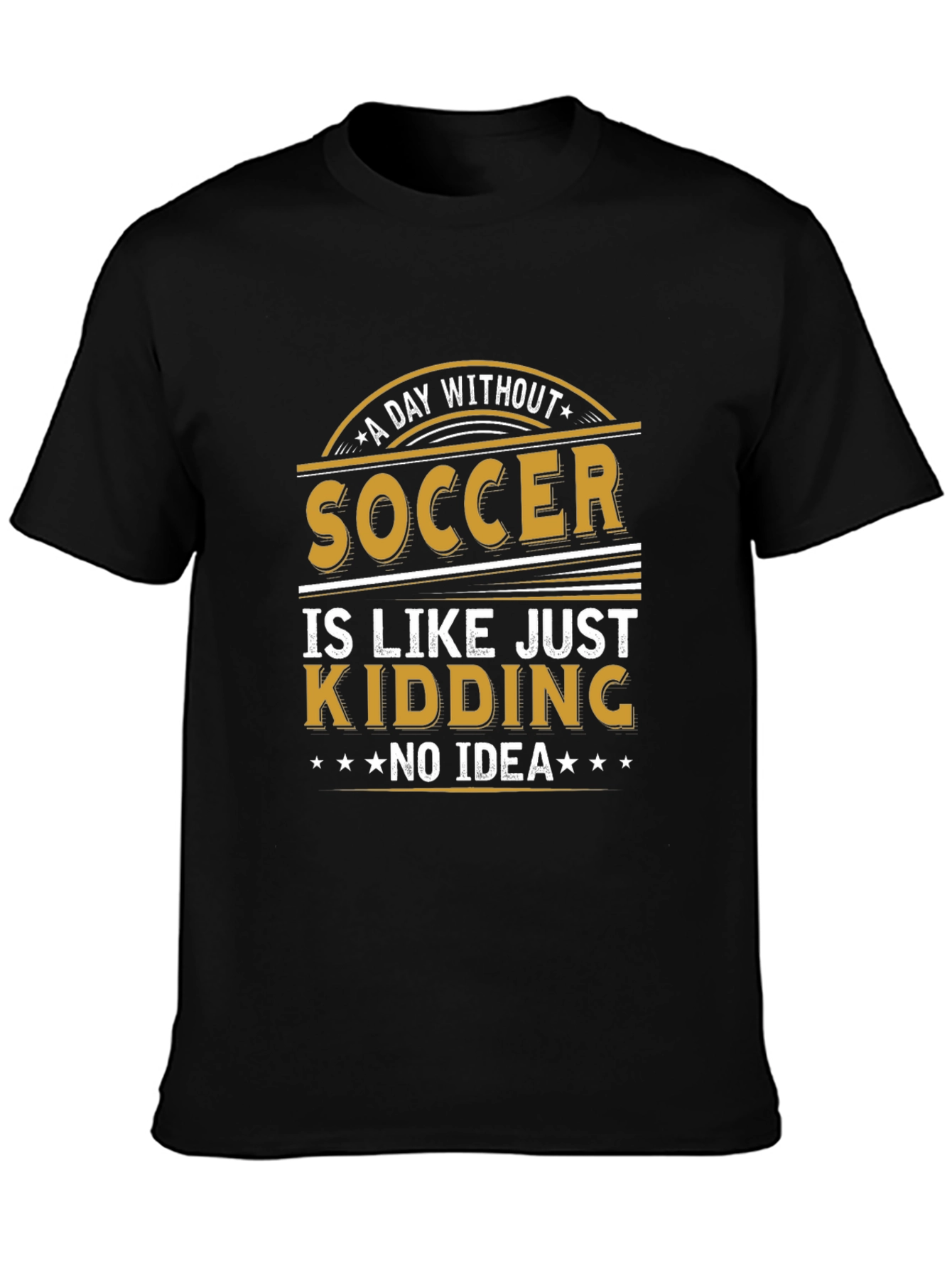 Soccer Just Kidding T-Shirt