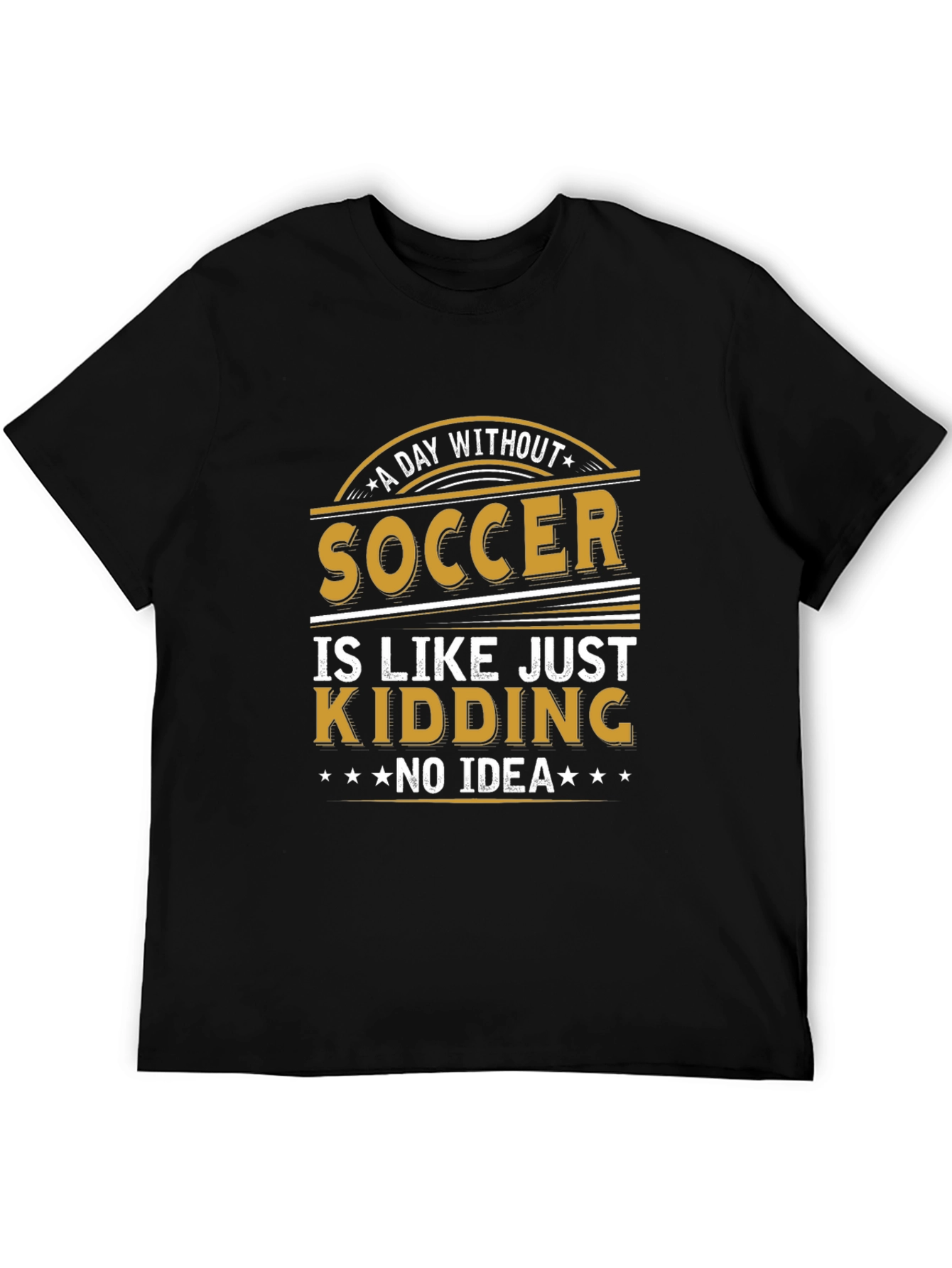 Soccer Just Kidding T-Shirt