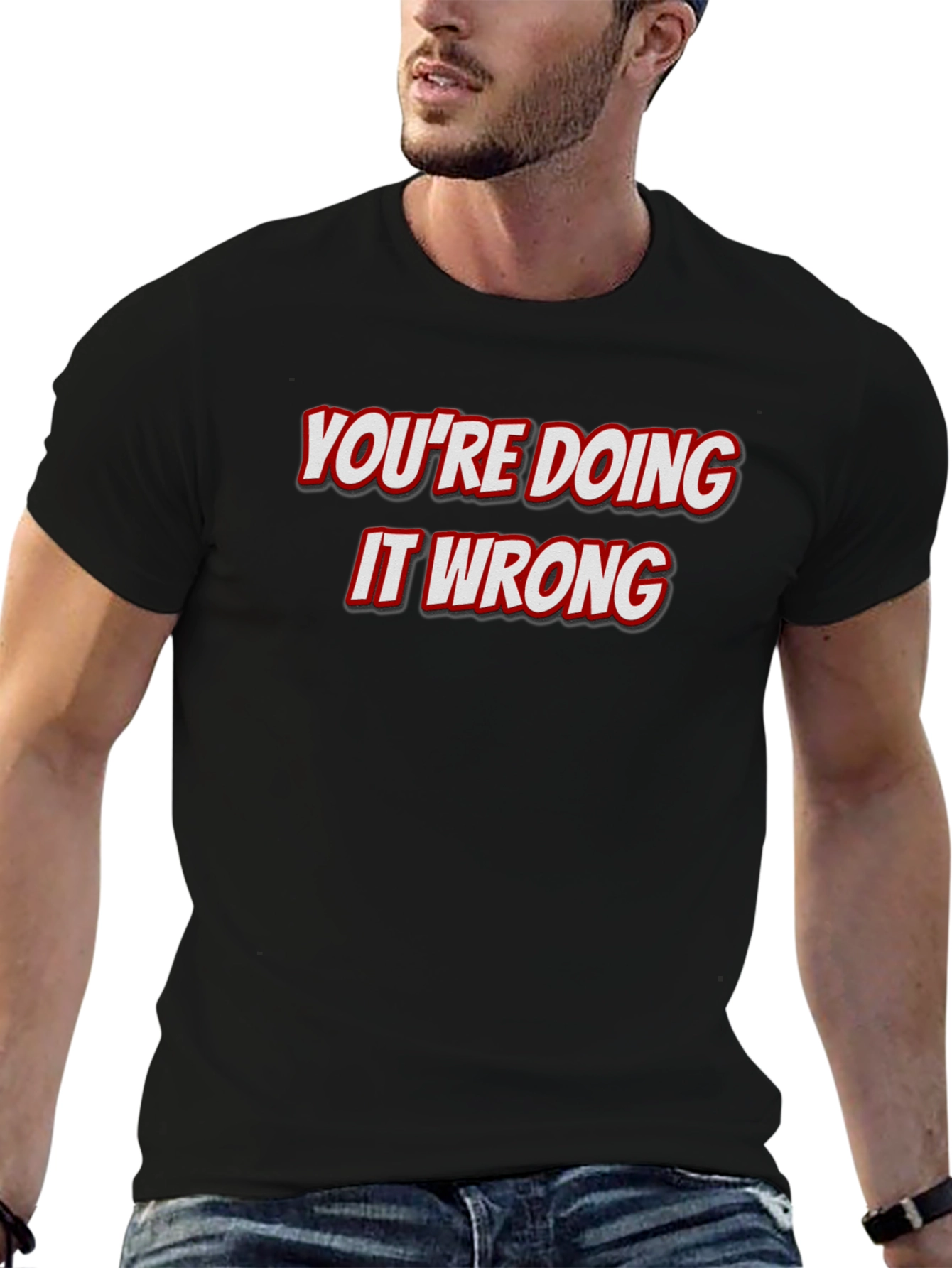 Youre Doing It Wrong Graphic Tee