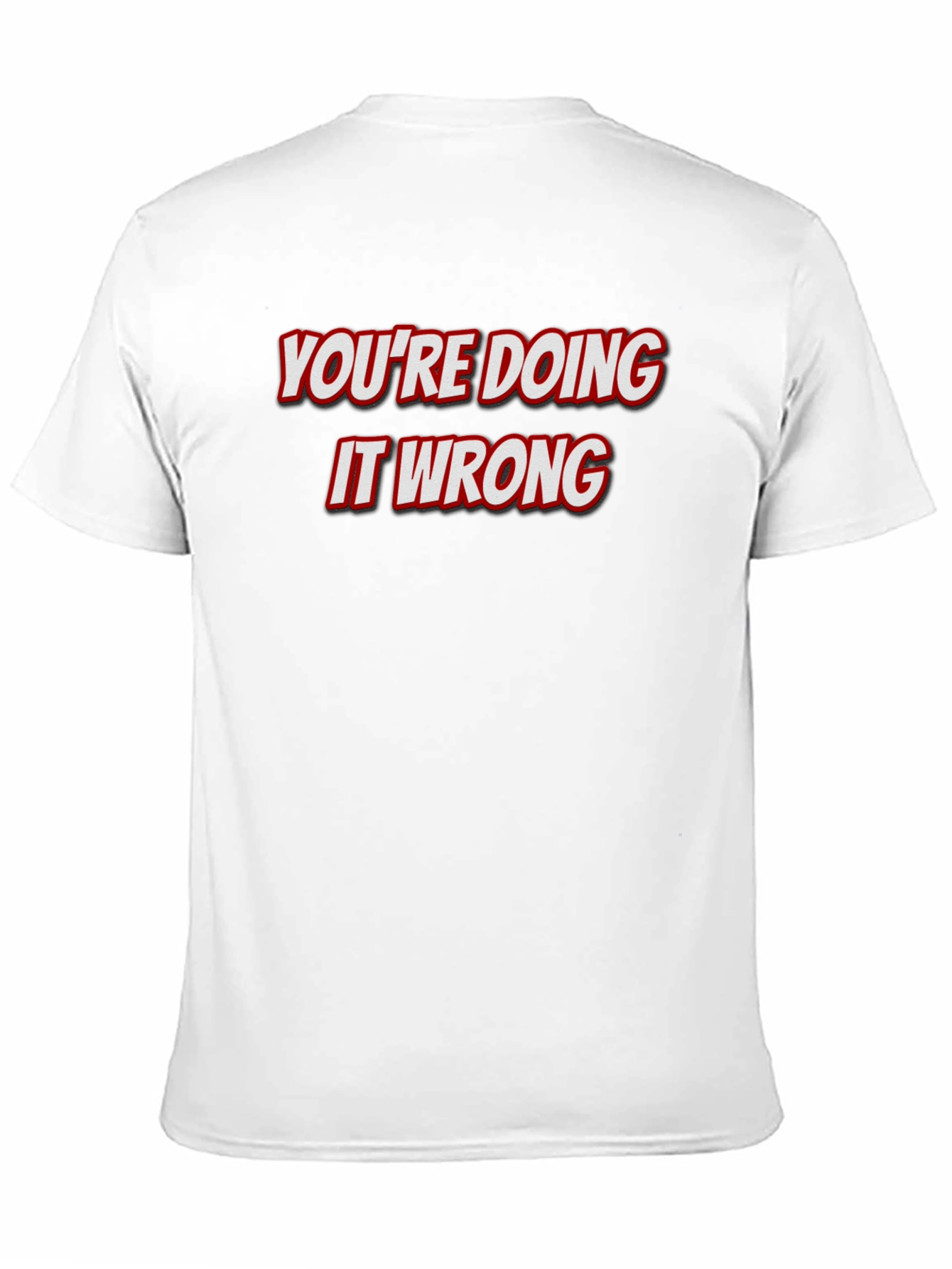 Youre Doing It Wrong Graphic Tee