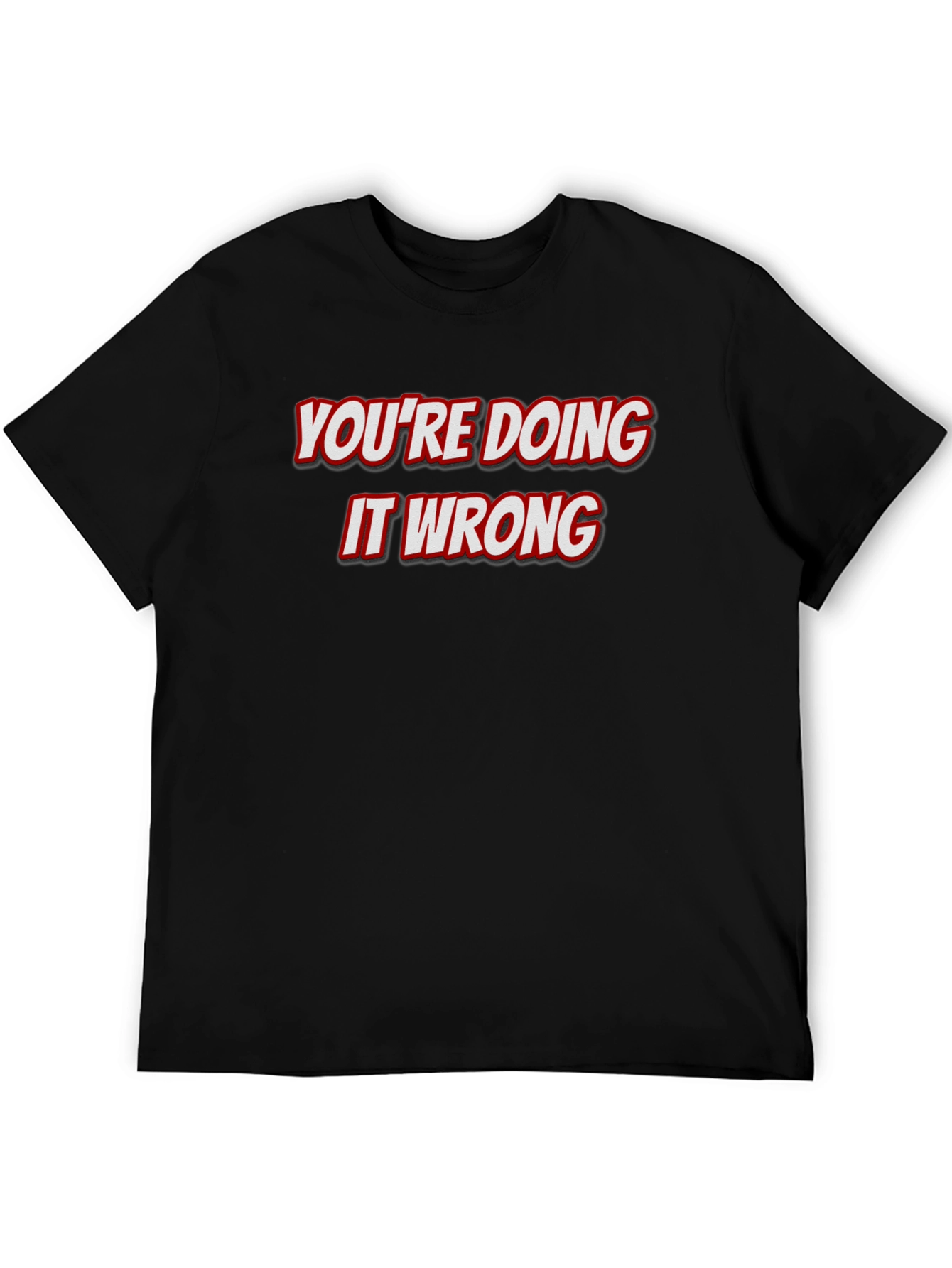 Youre Doing It Wrong Graphic Tee