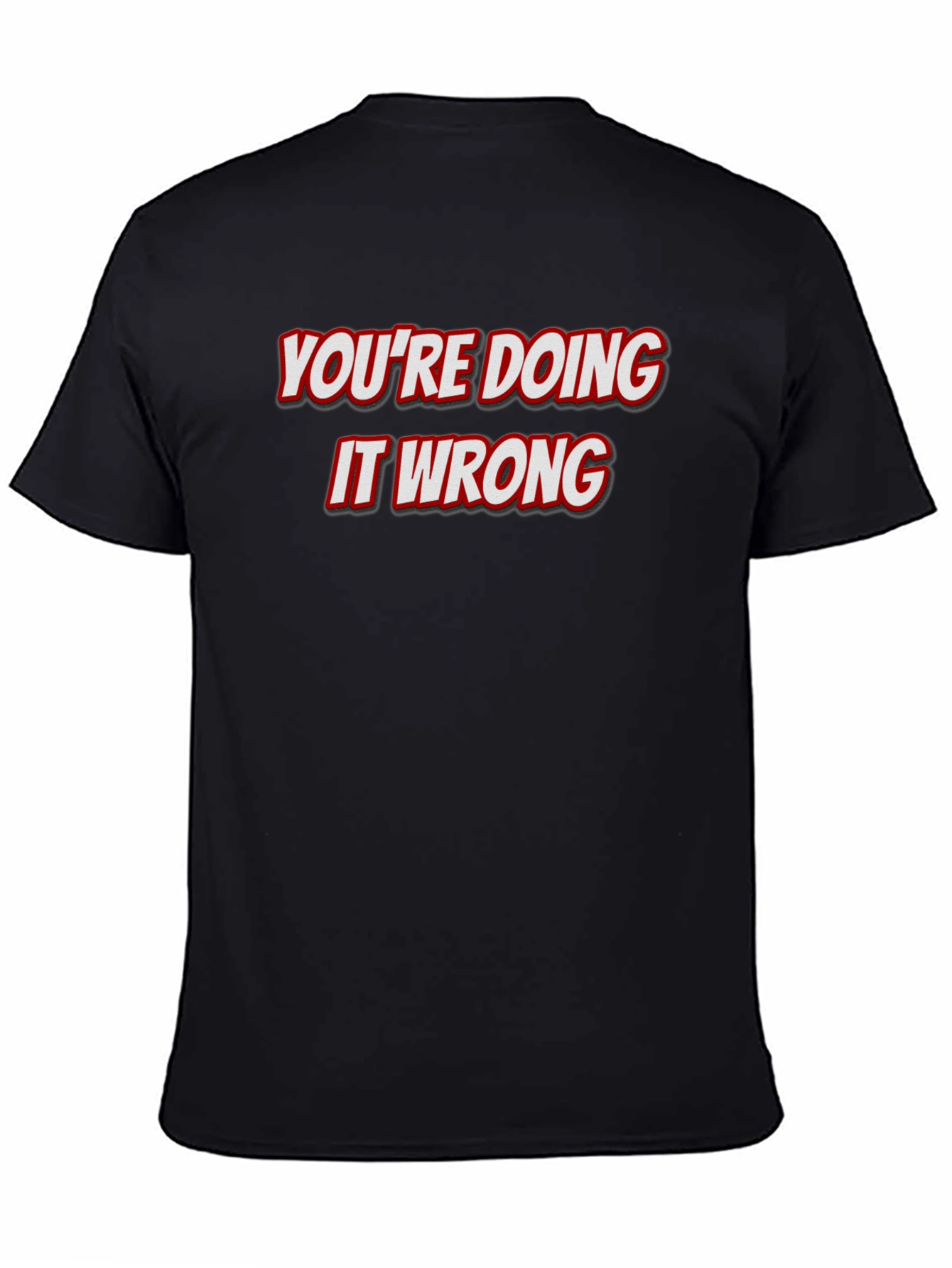 Youre Doing It Wrong Graphic Tee