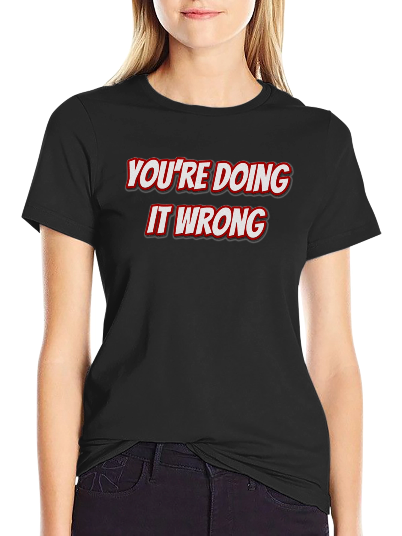 Youre Doing It Wrong Graphic Tee