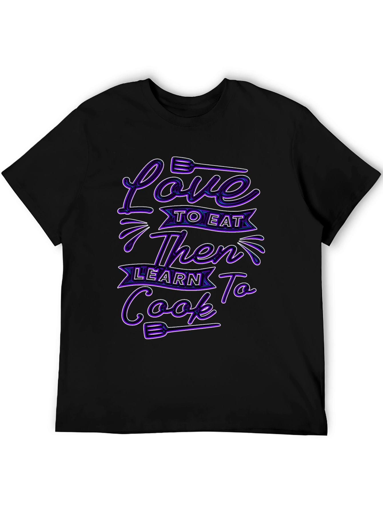 Love to Eat Then Learn to Cook Graphic T-Shirt