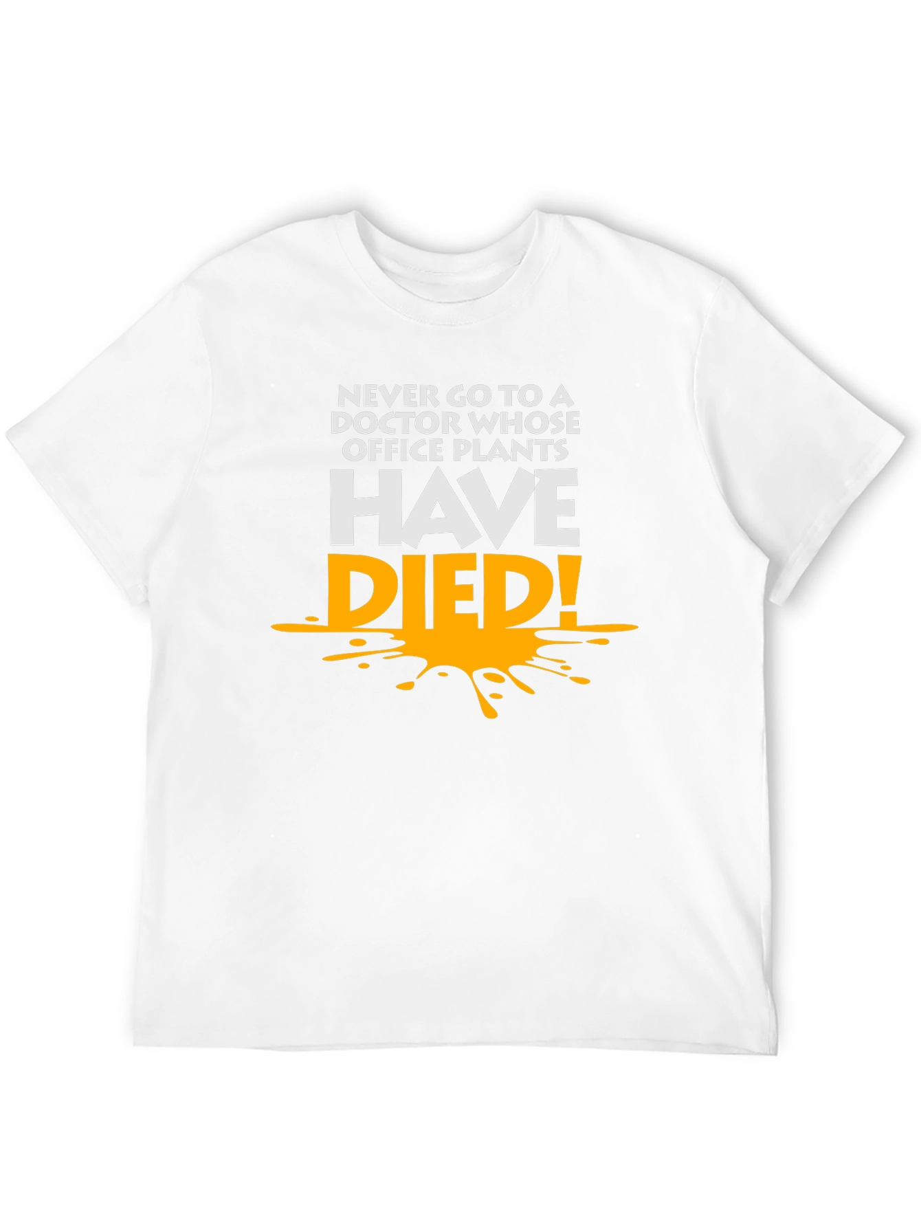 Humorous Doctor Office Plants Died T-Shirt