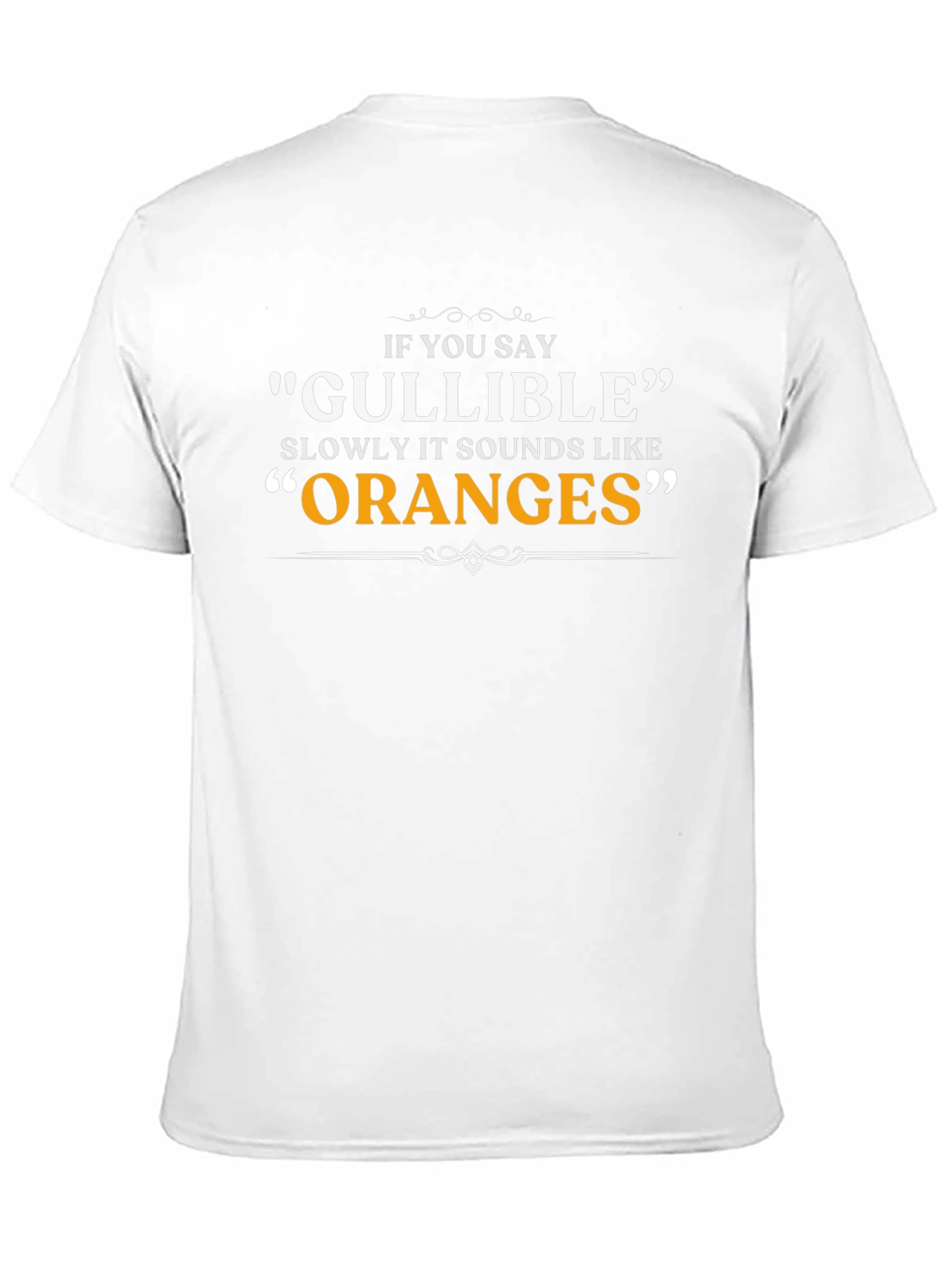 Gullible Oranges Pun T-Shirt