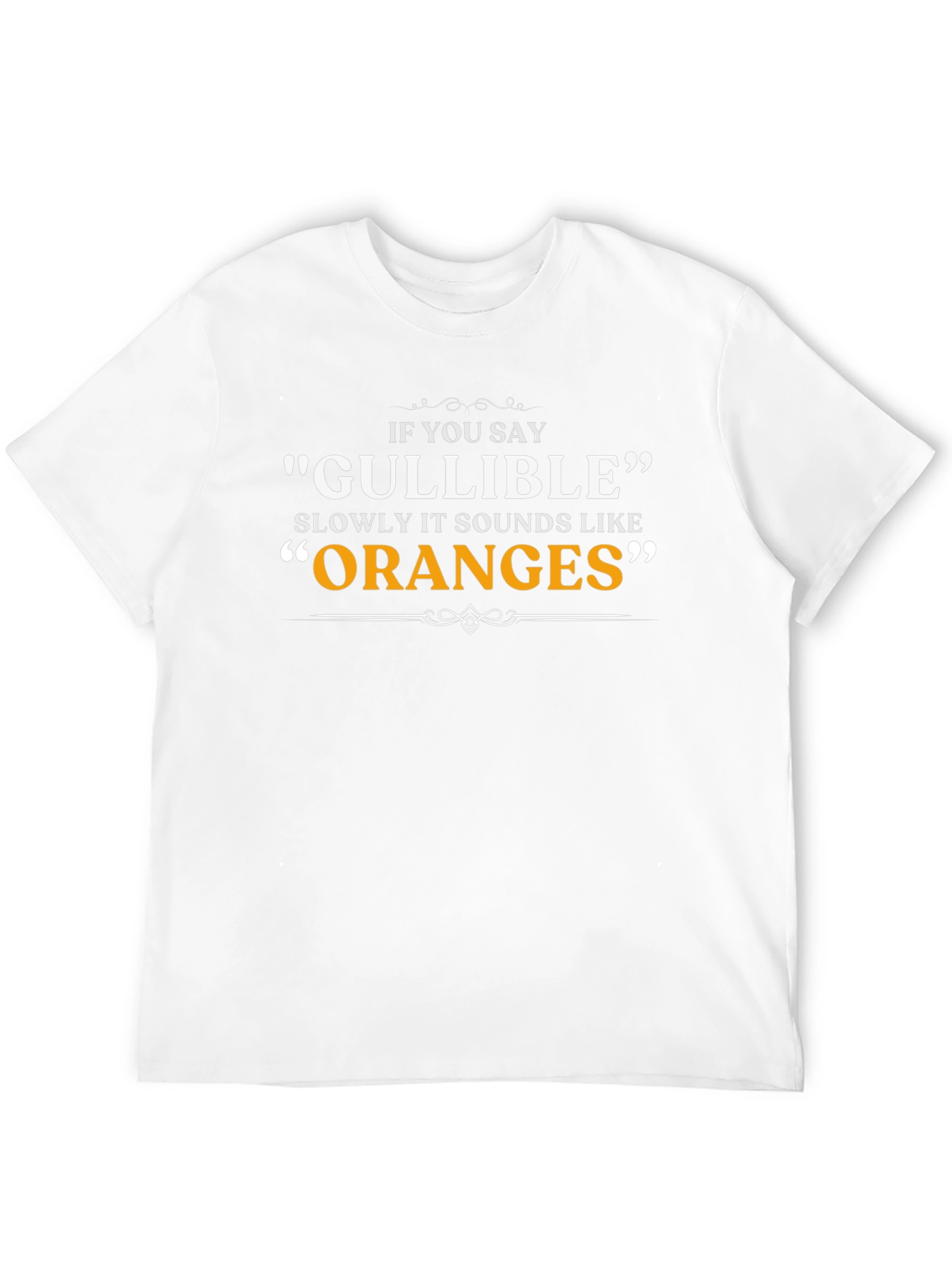 Gullible Oranges Pun T-Shirt