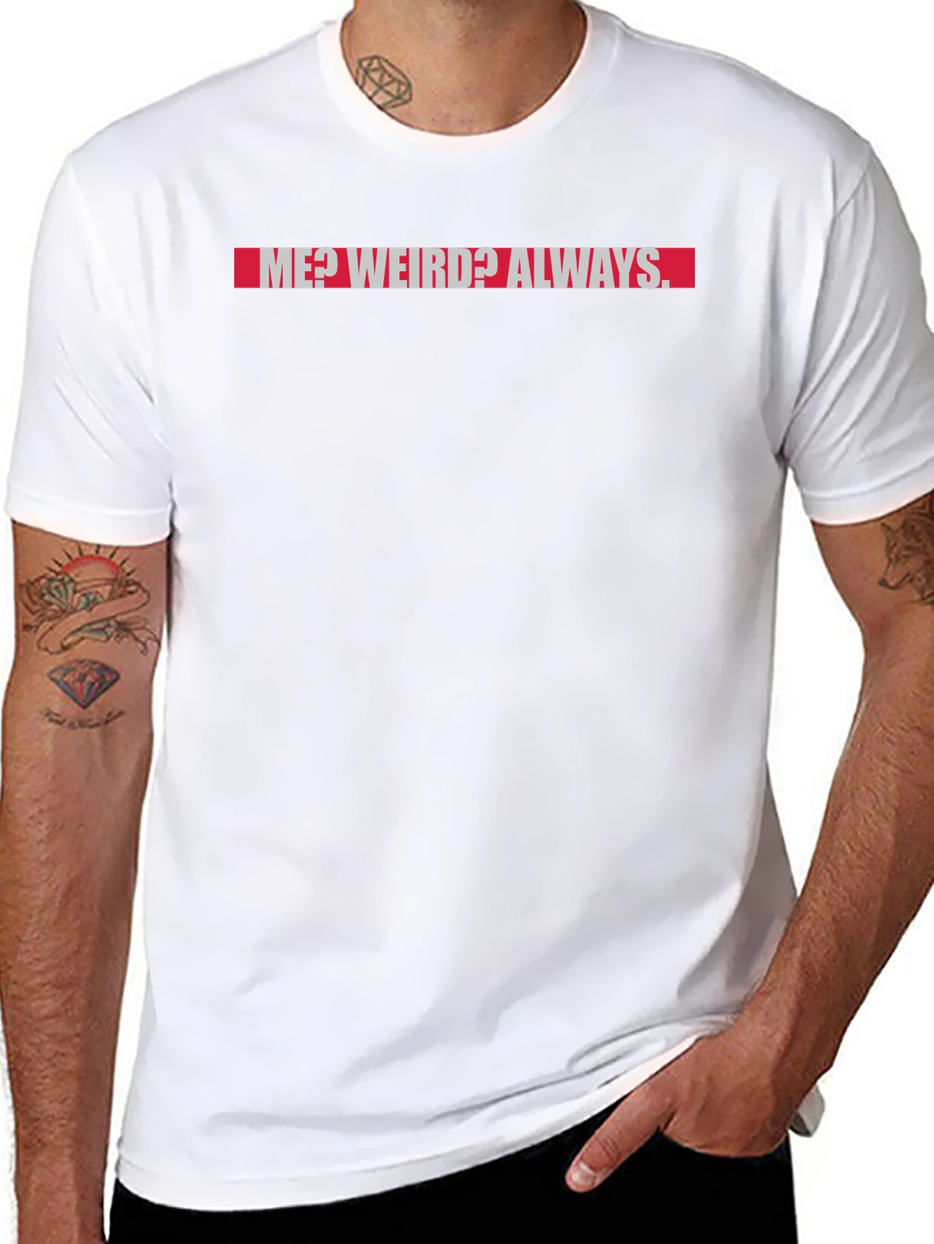 Me? Weird? Always. Graphic T-Shirt