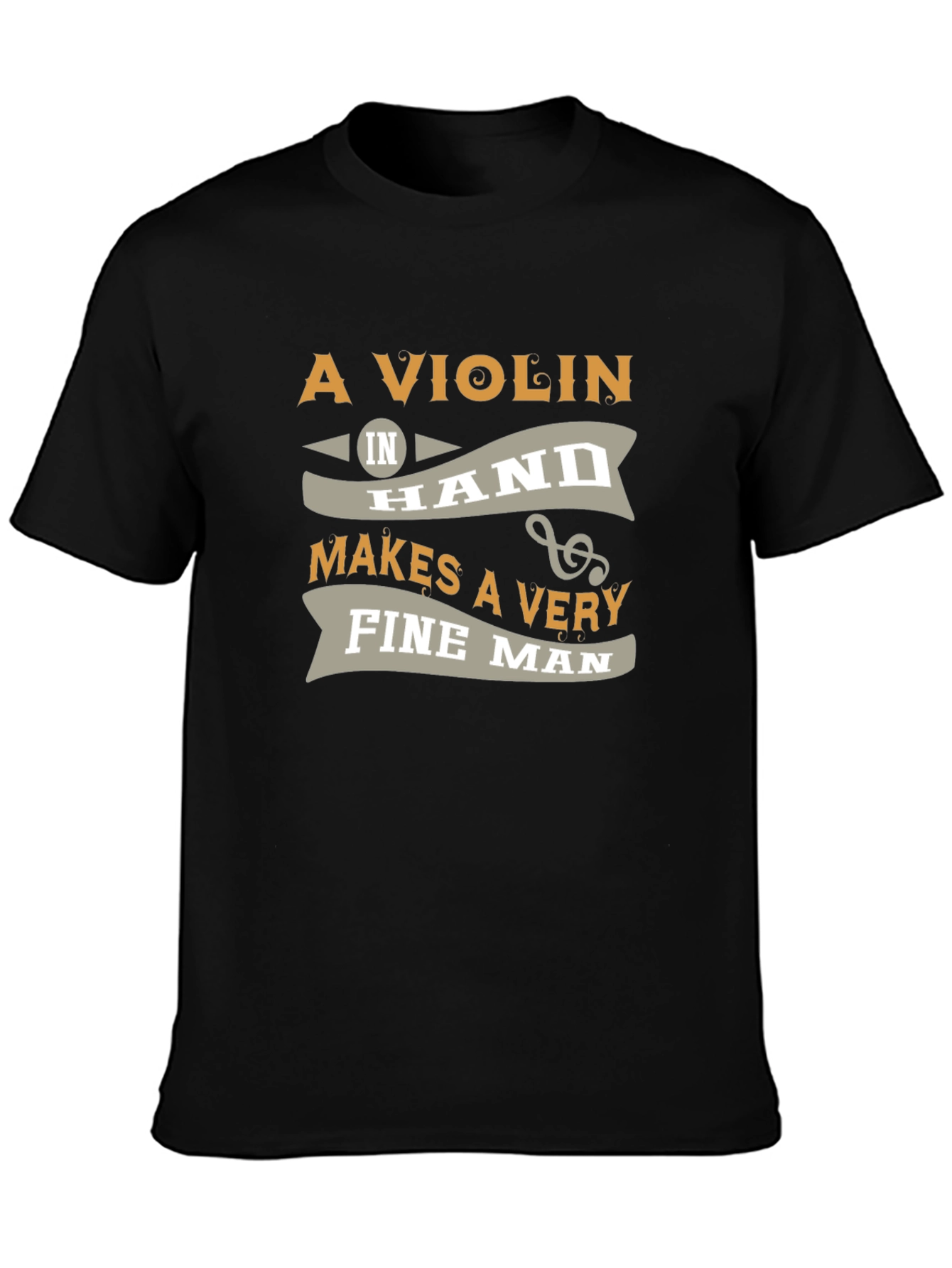 Violin in Hand Makes a Very Fine Man T-Shirt