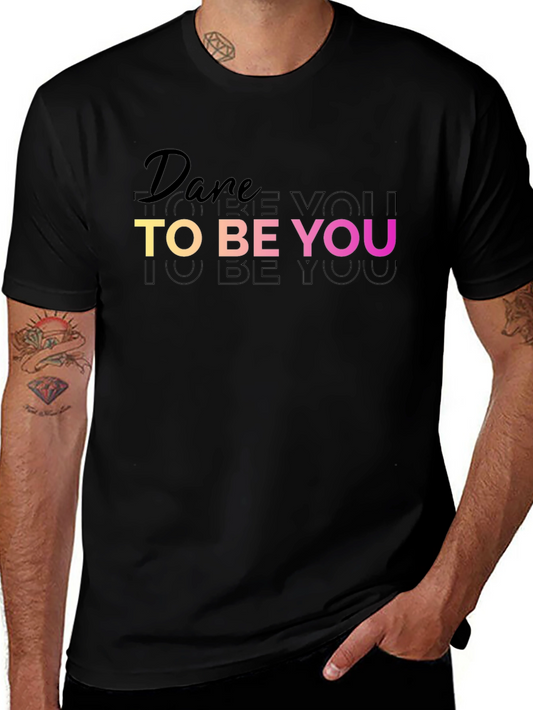 Dare To Be You Black T-Shirt - Inspirational Graphic Tee