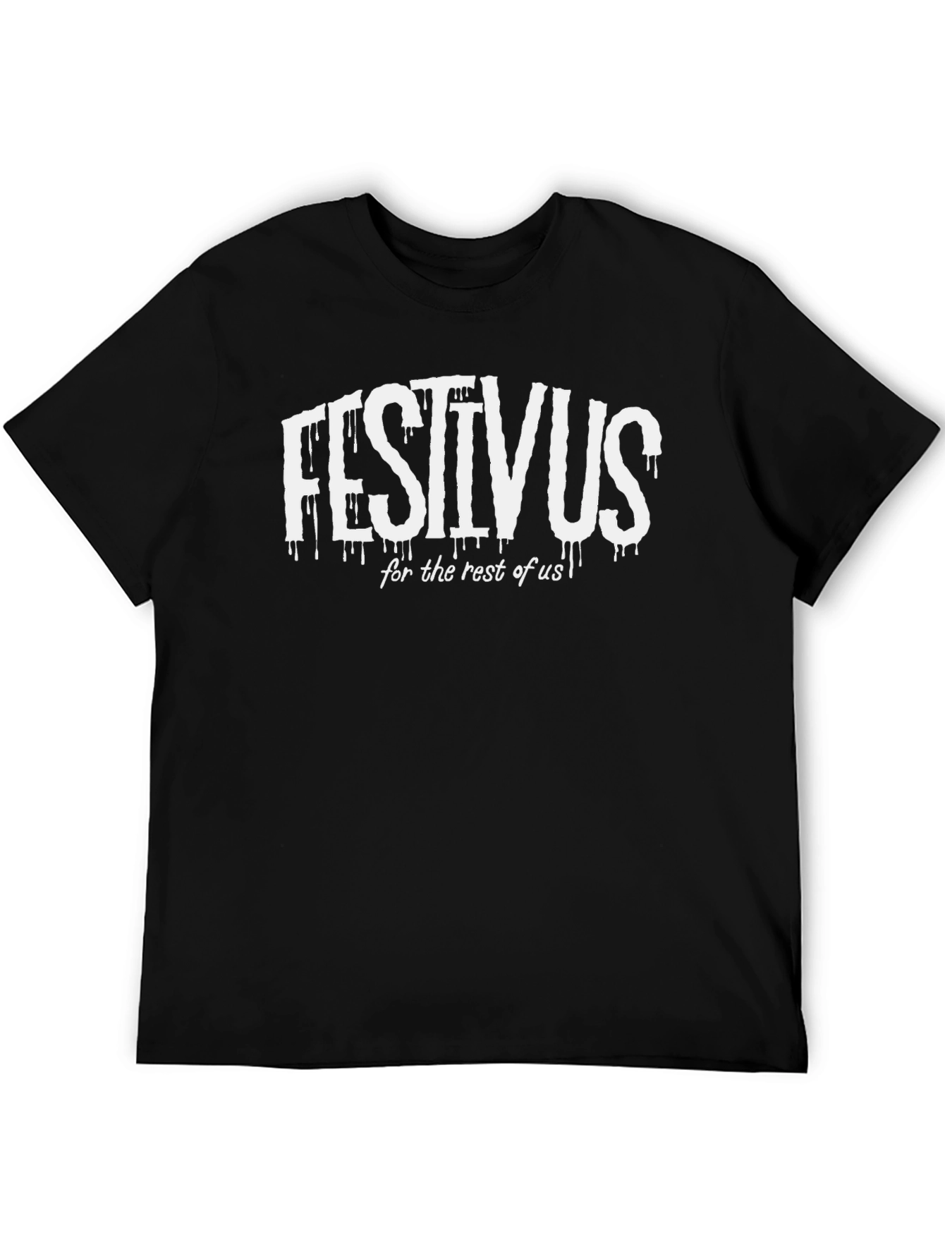 Festivus for the rest of us Tee