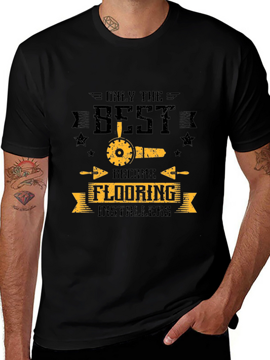 Only The Best Flooring Installers Black T-Shirt