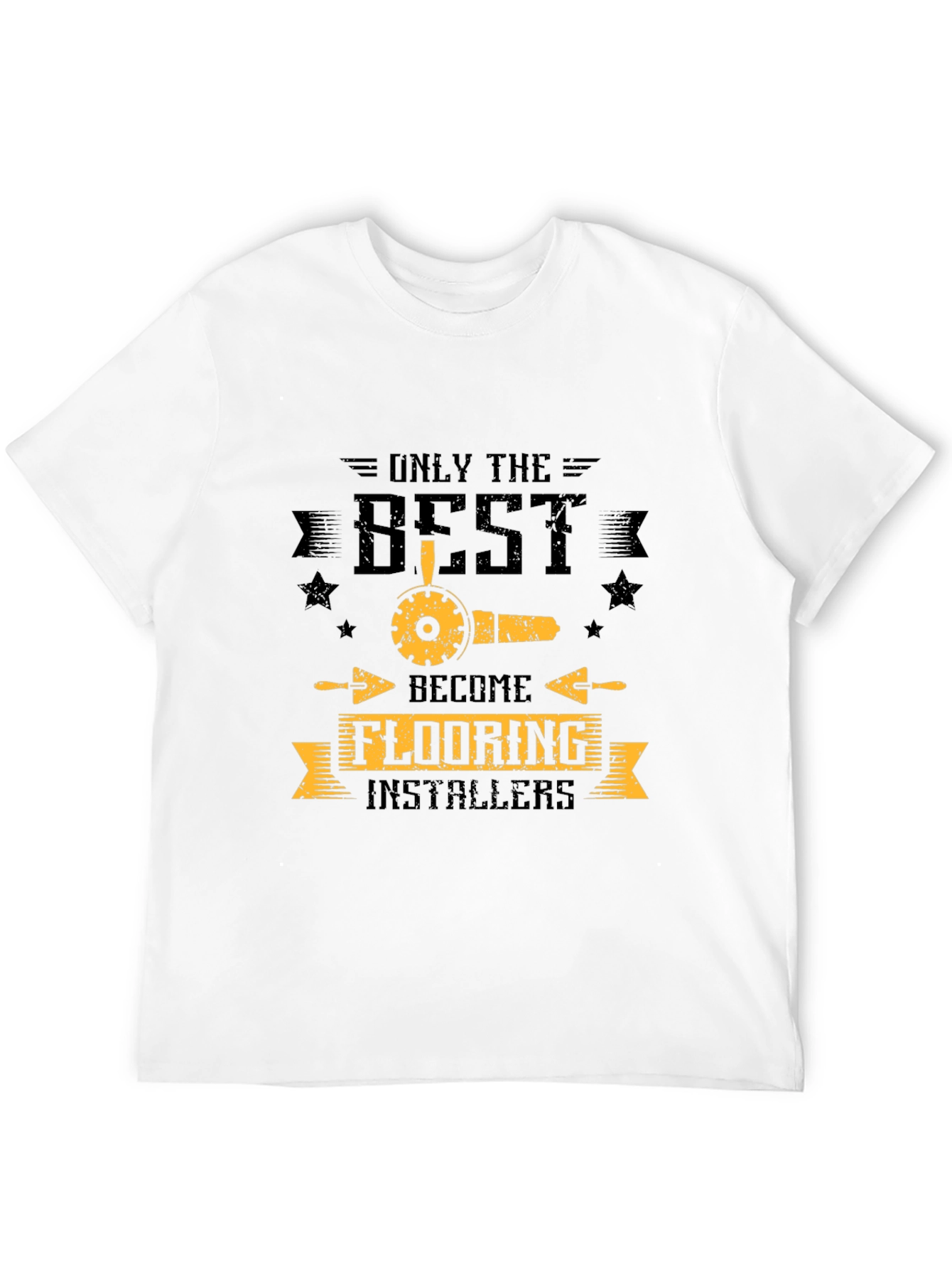 Only The Best Flooring Installers Black T-Shirt