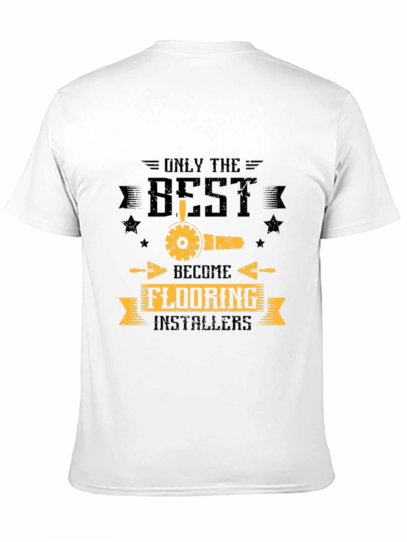 Only The Best Flooring Installers Black T-Shirt