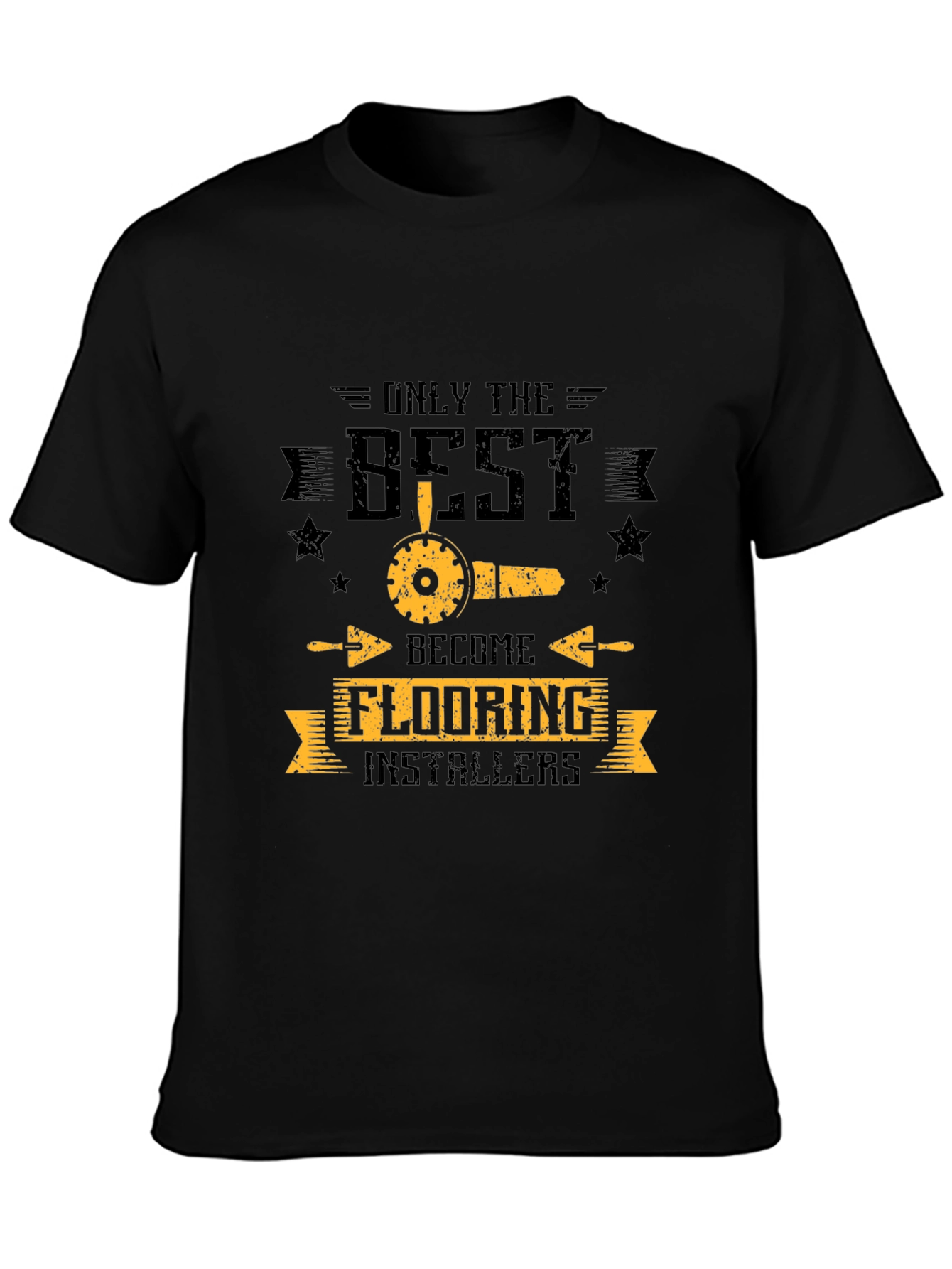 Only The Best Flooring Installers Black T-Shirt