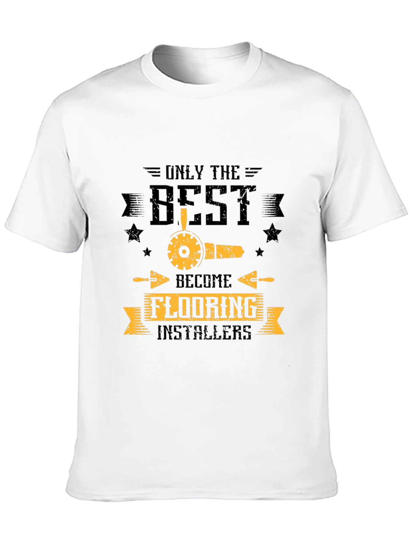 Only The Best Flooring Installers Black T-Shirt