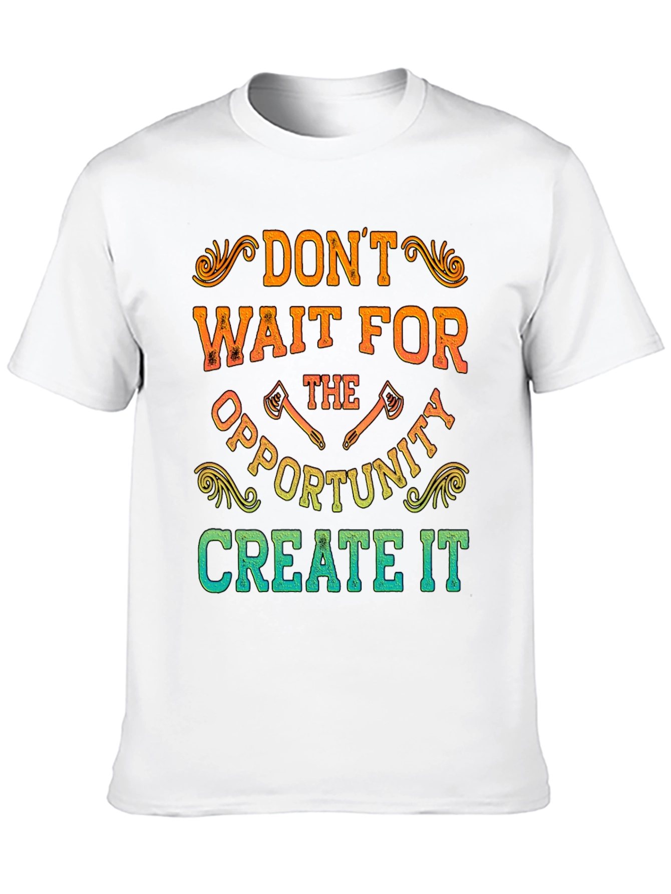 Dont Wait Create It T-Shirt