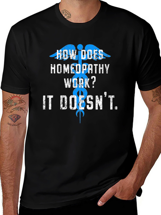 Homeopathy Humor Graphic Tee -  It Doesnt Work!