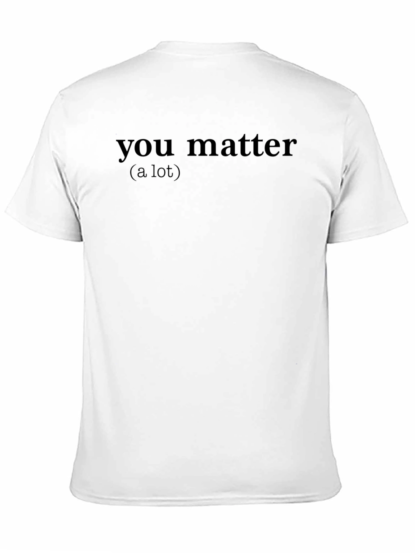 You Matter T-Shirt - Comfortable Cotton Tee