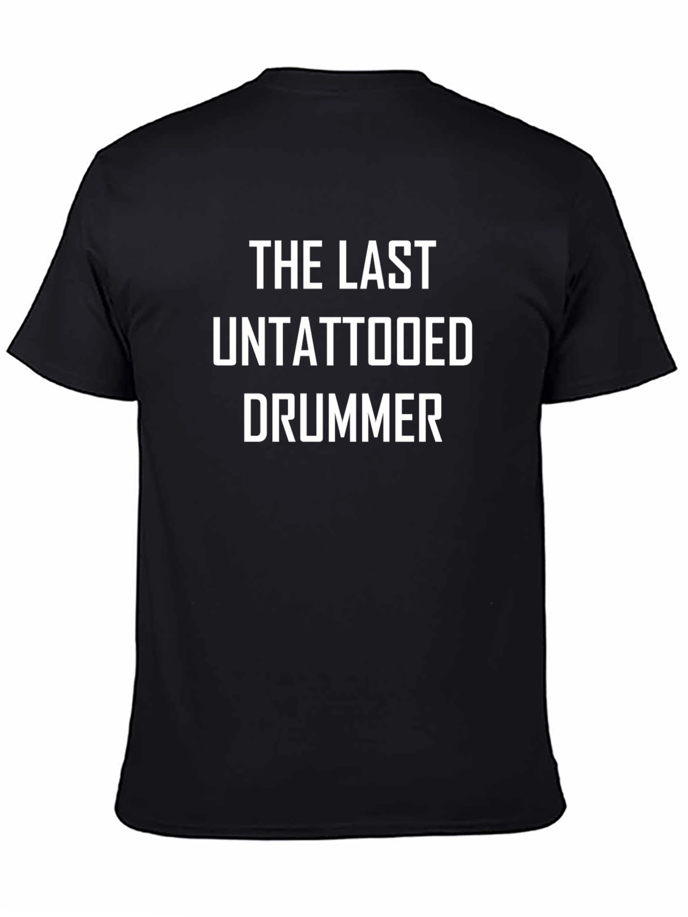 The Last Untattooed Drummer T-Shirt