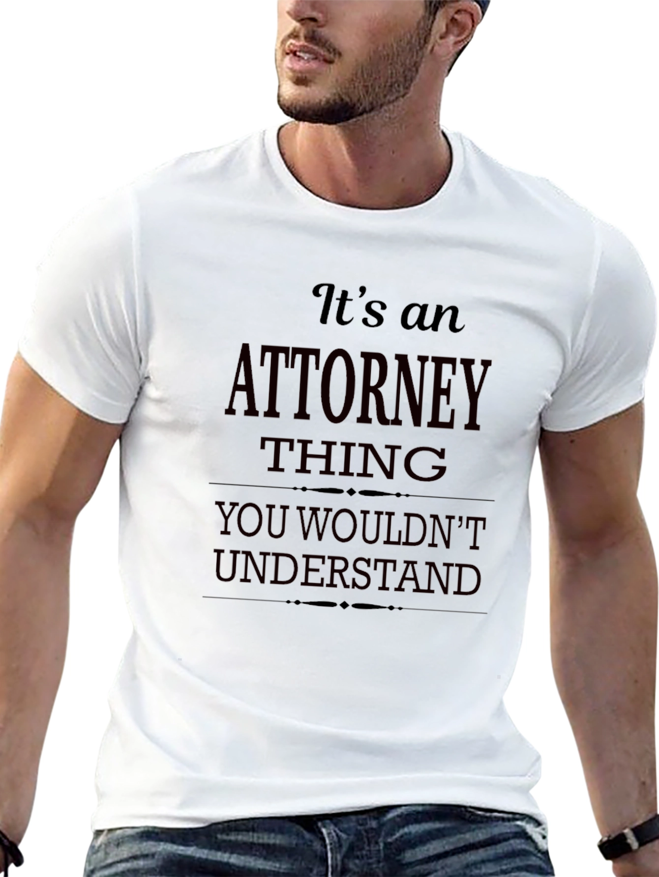 Attorney Thing T-Shirt - You Wouldnt Understand