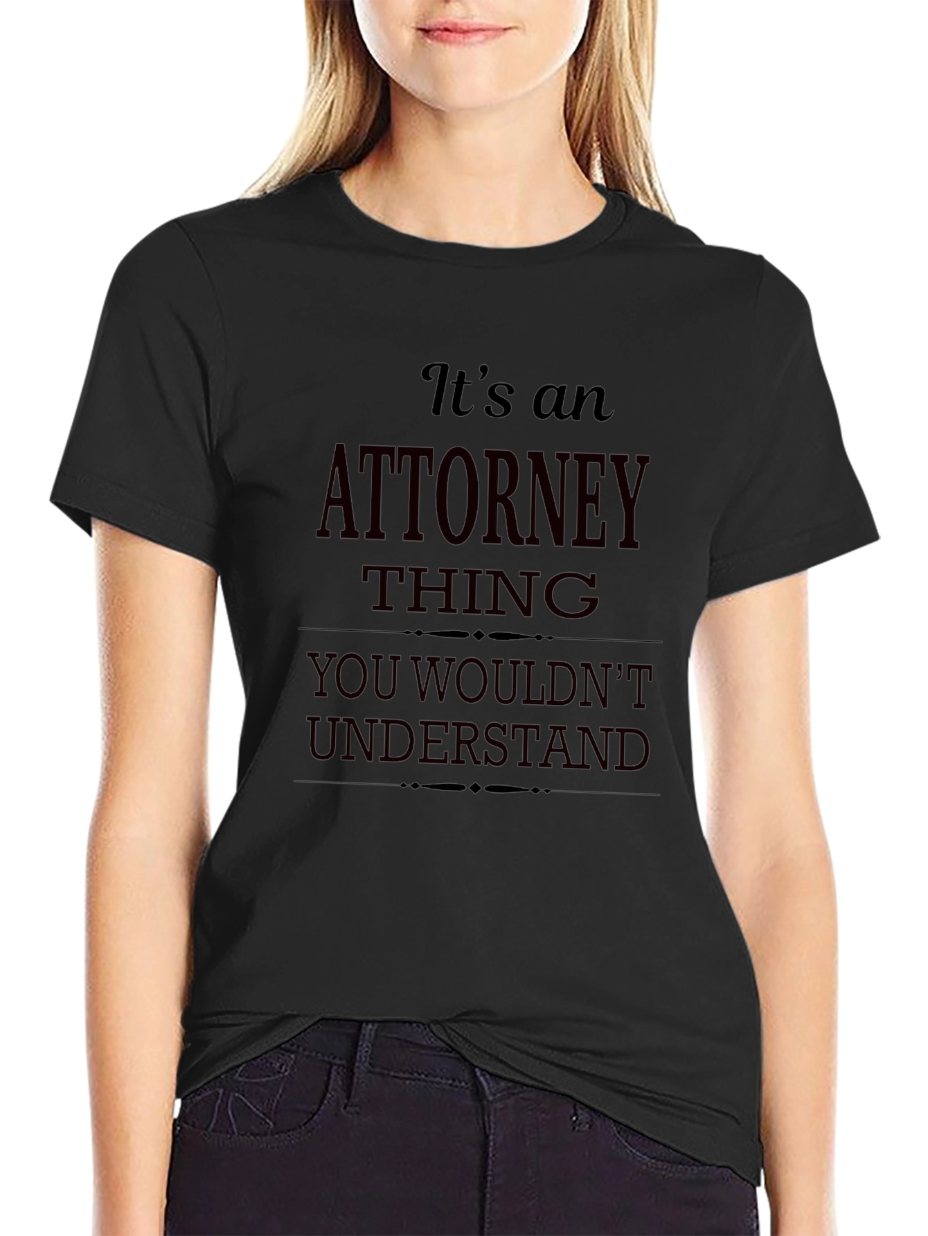 Attorney Thing T-Shirt - You Wouldnt Understand