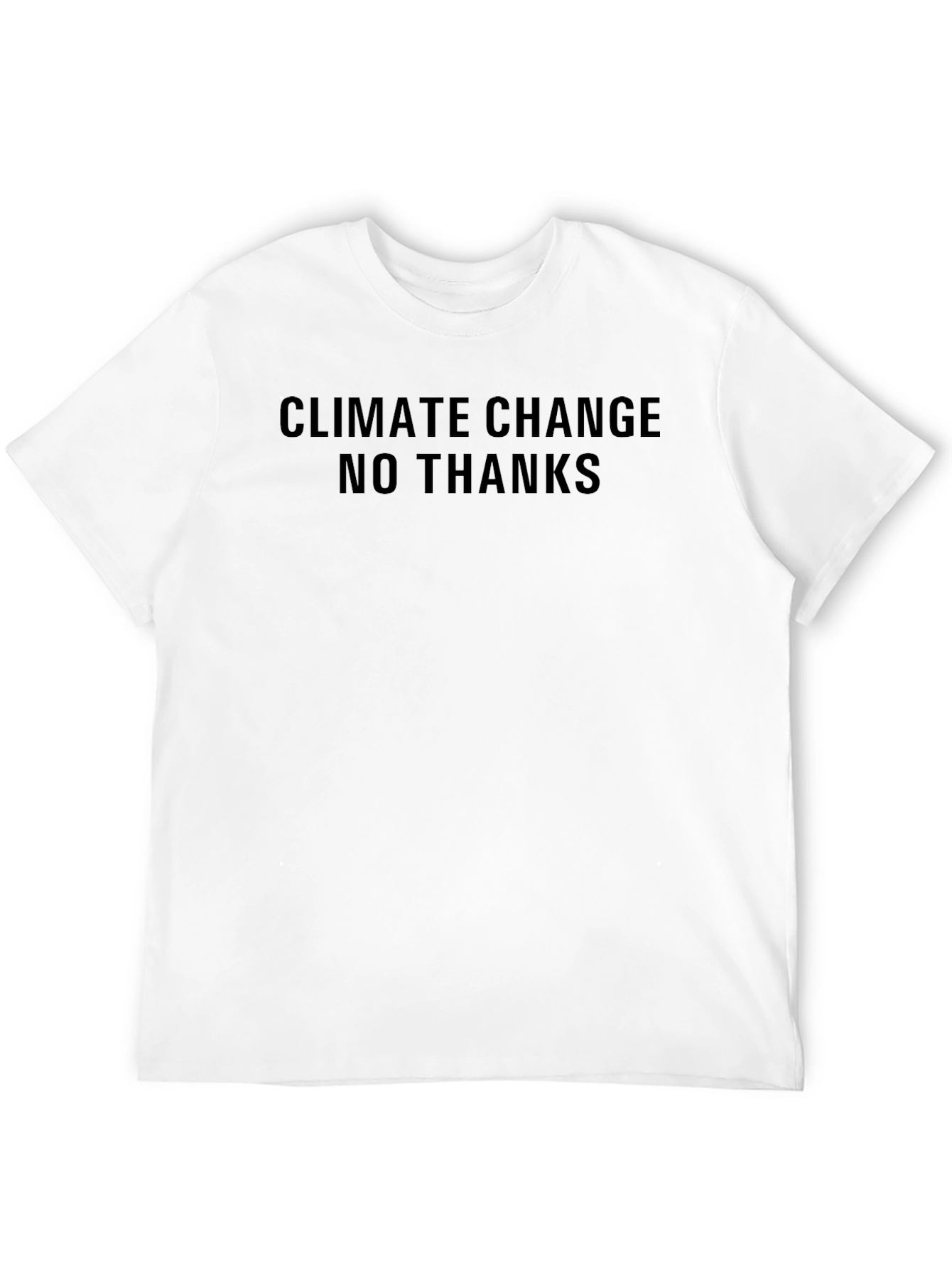 Climate Change No Thanks T-Shirt