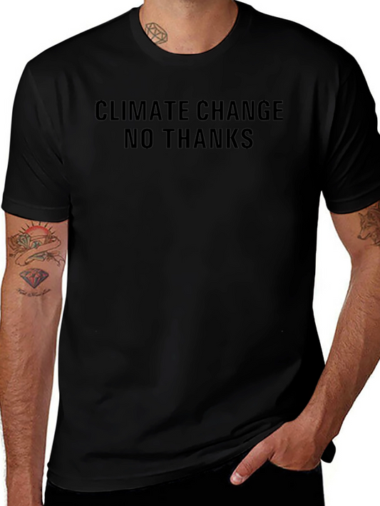 Climate Change No Thanks T-Shirt