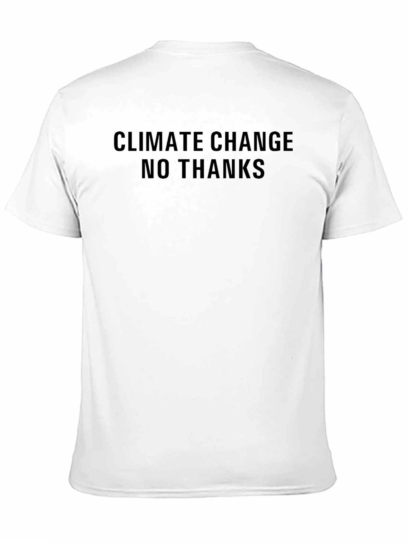 Climate Change No Thanks T-Shirt