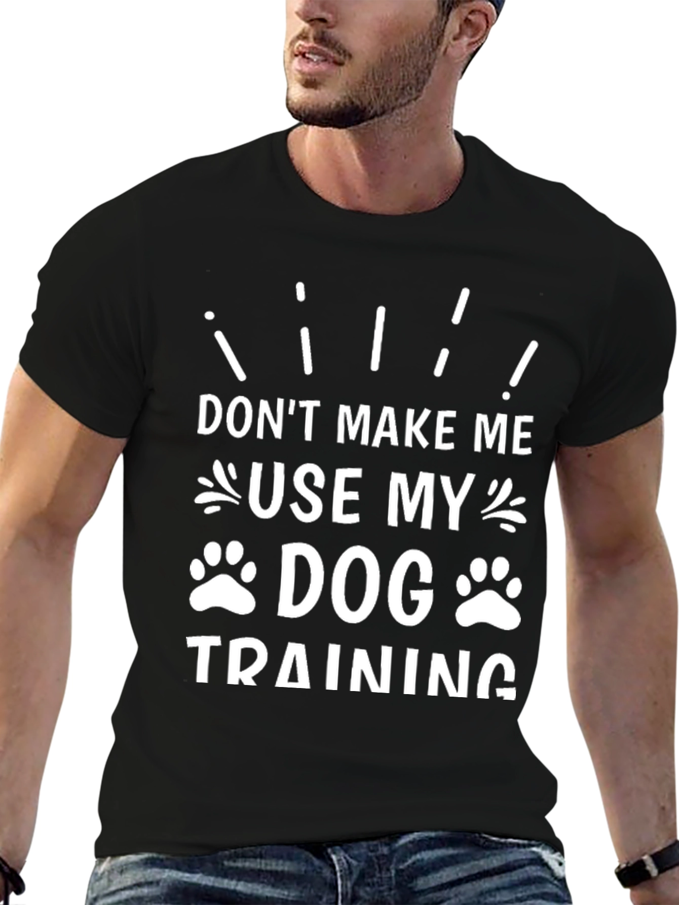 Don’t Make Me Use My Dog Training T-Shirt – Funny Dog Lover Tee
