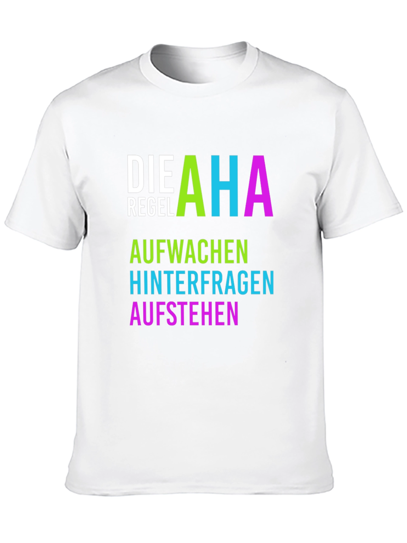 Die AHA Regel T-Shirt - Aufwachen Hinterfragen Aufstehen