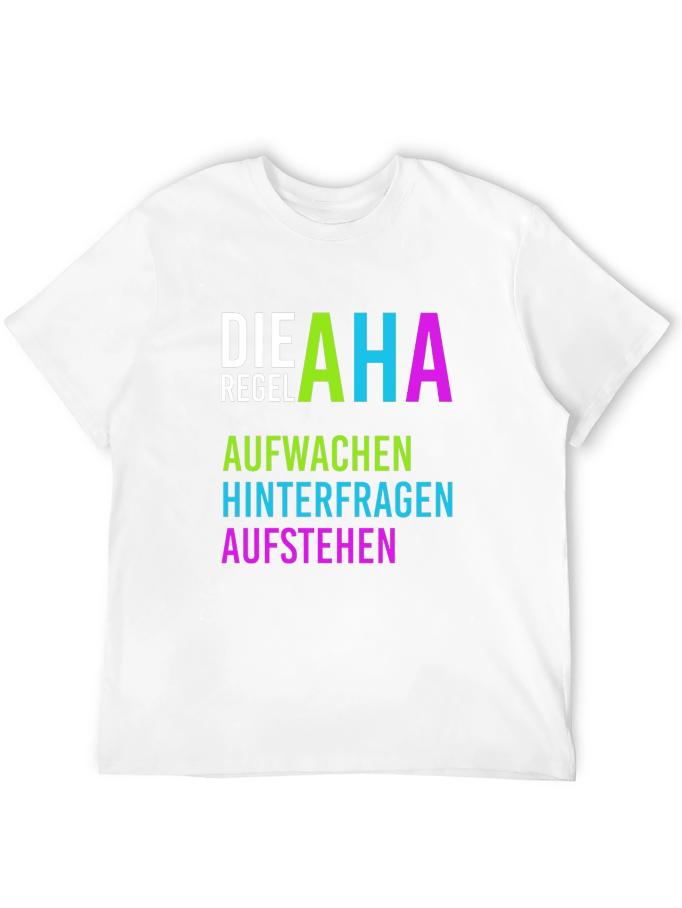 Die AHA Regel T-Shirt - Aufwachen Hinterfragen Aufstehen