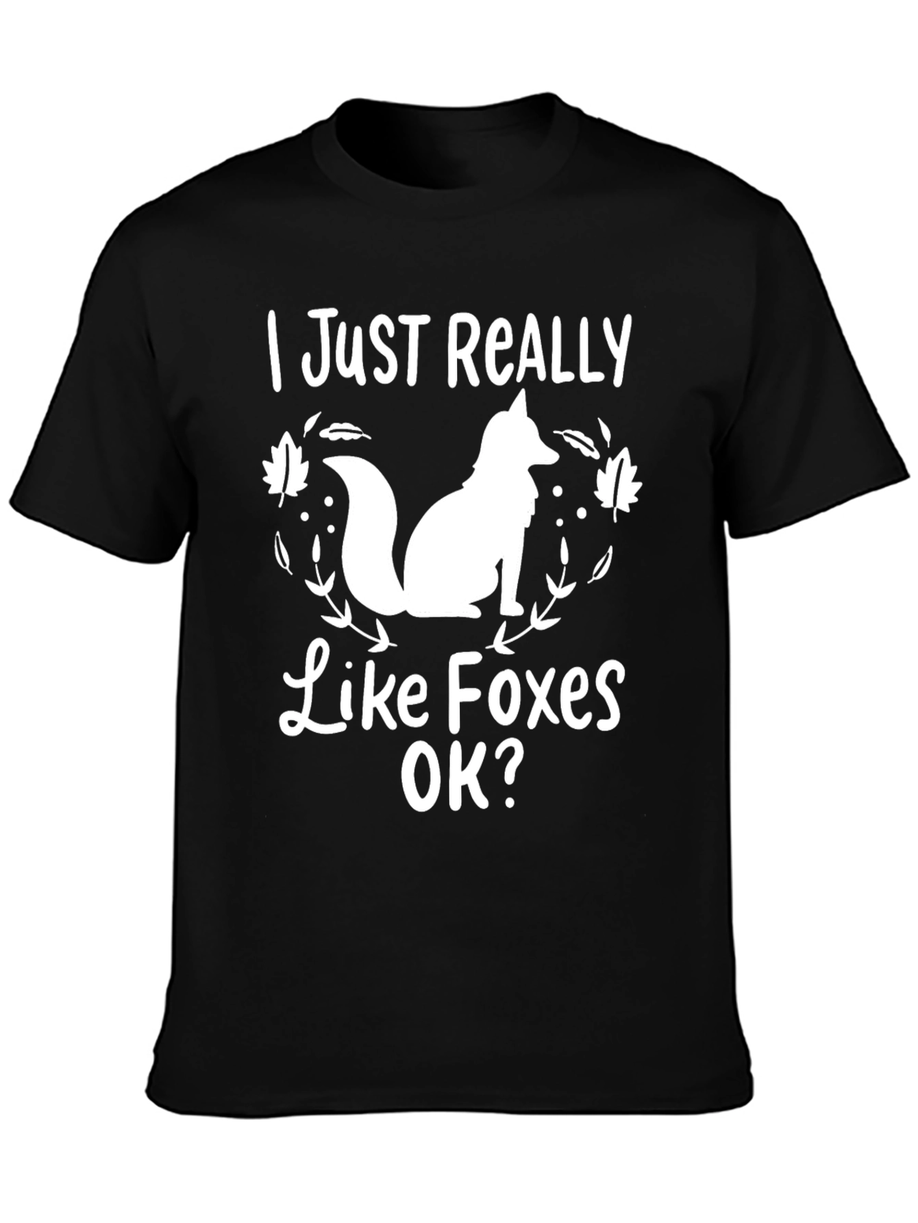 I Just Really Like Foxes OK? T-Shirt