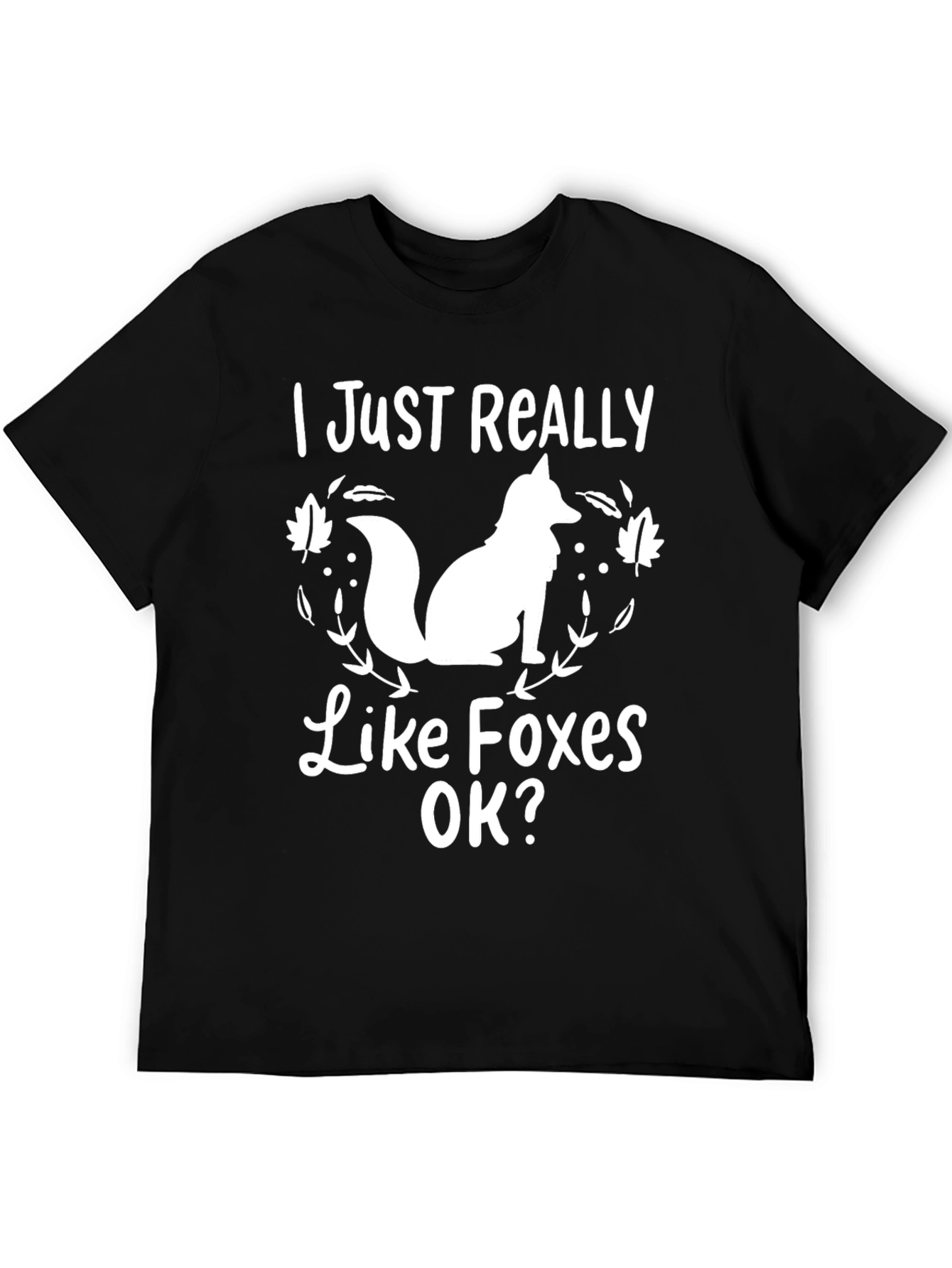 I Just Really Like Foxes OK? T-Shirt