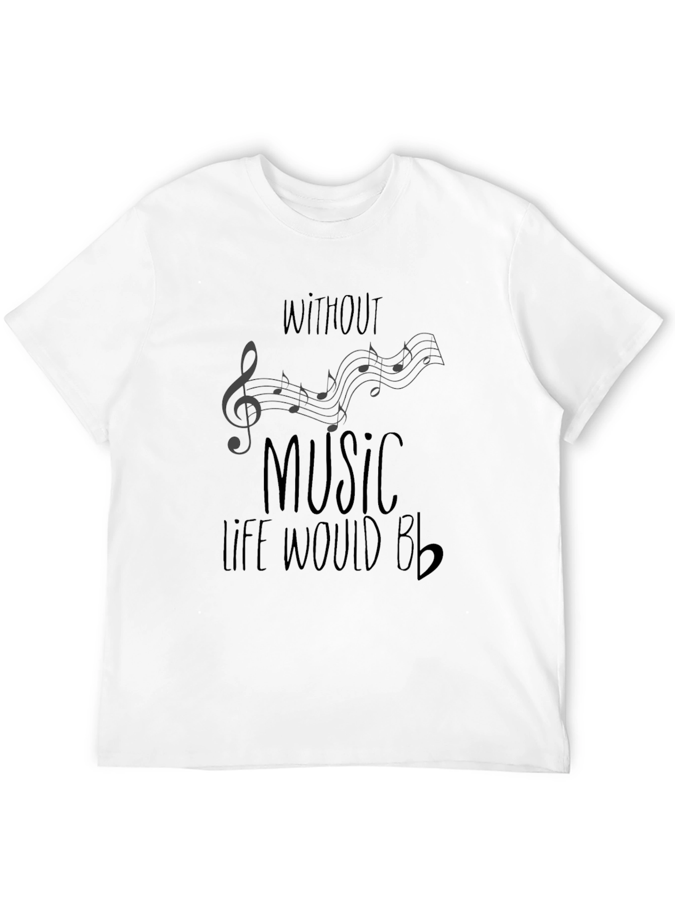 Without Music Life Would B Flat T-Shirt