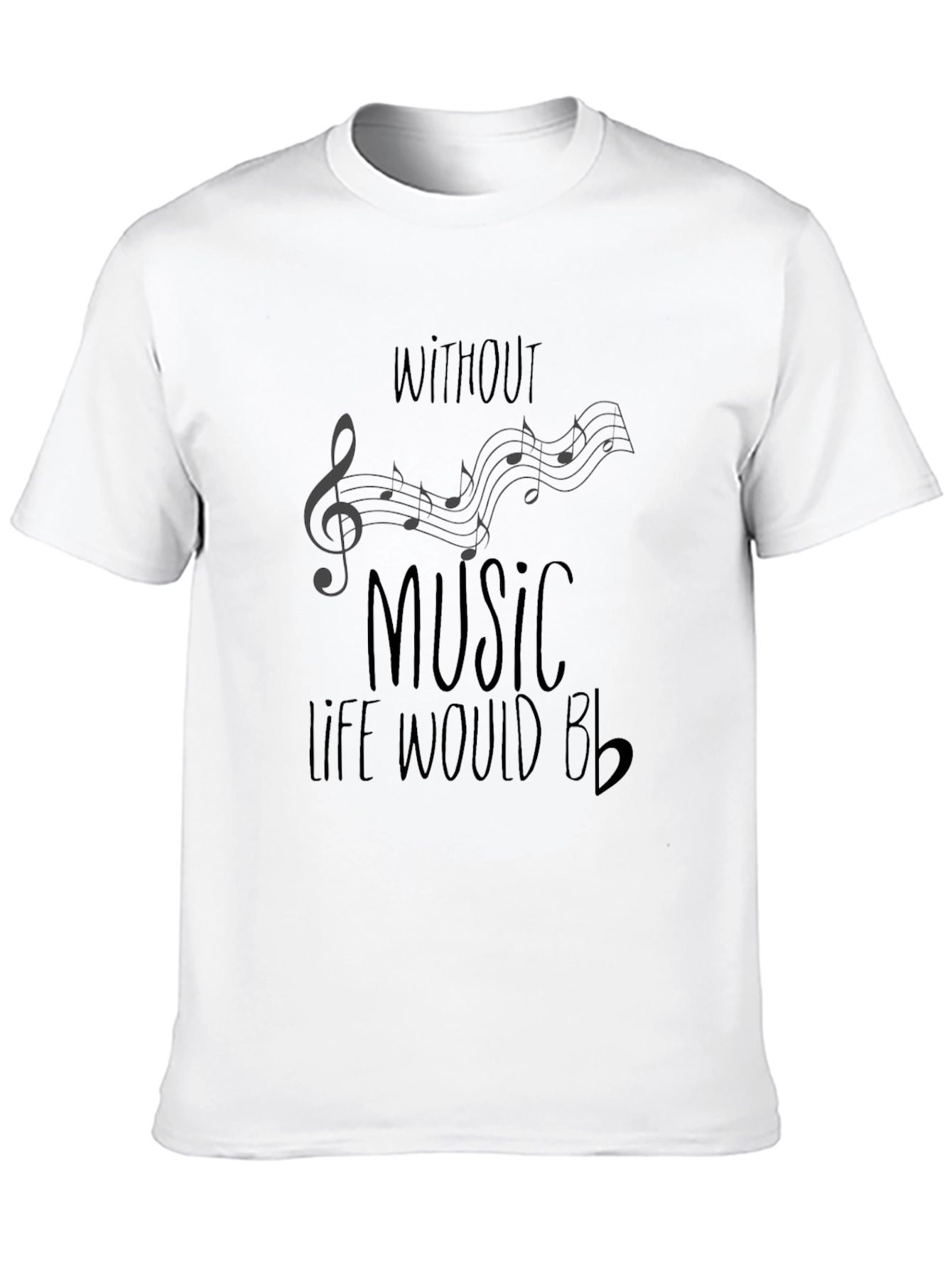 Without Music Life Would B Flat T-Shirt