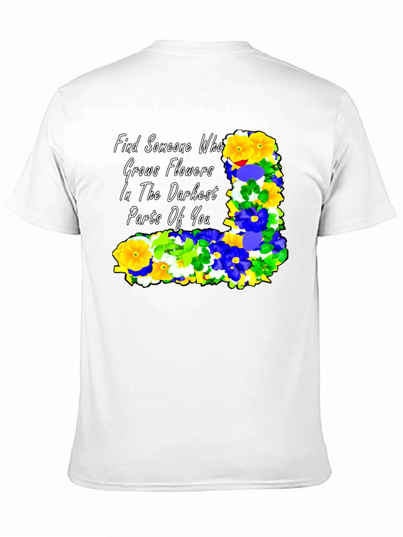 Floral Quote T-Shirt: Find Someone Who...