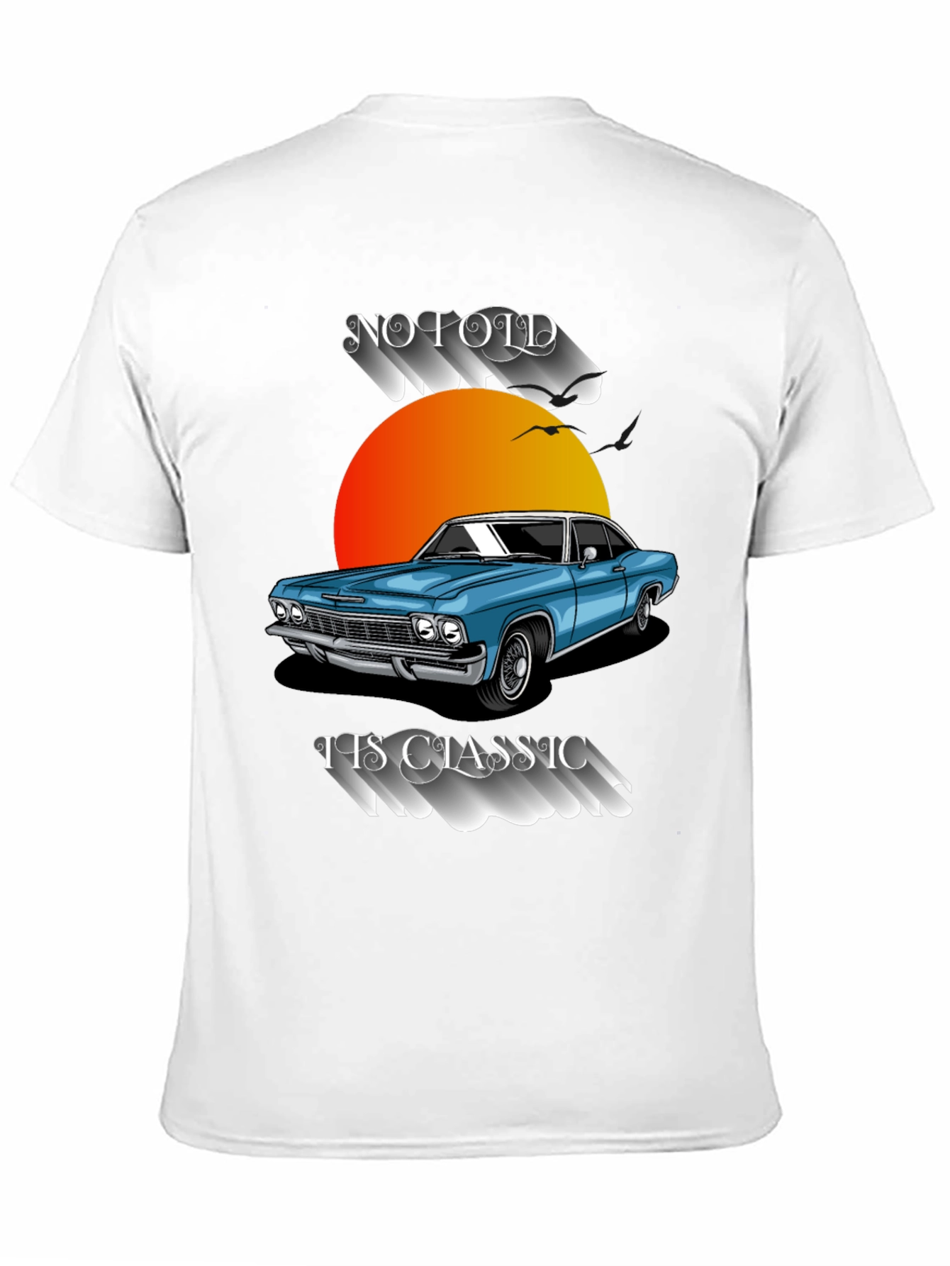 Classic Car T-Shirt: No Old Its Classic!