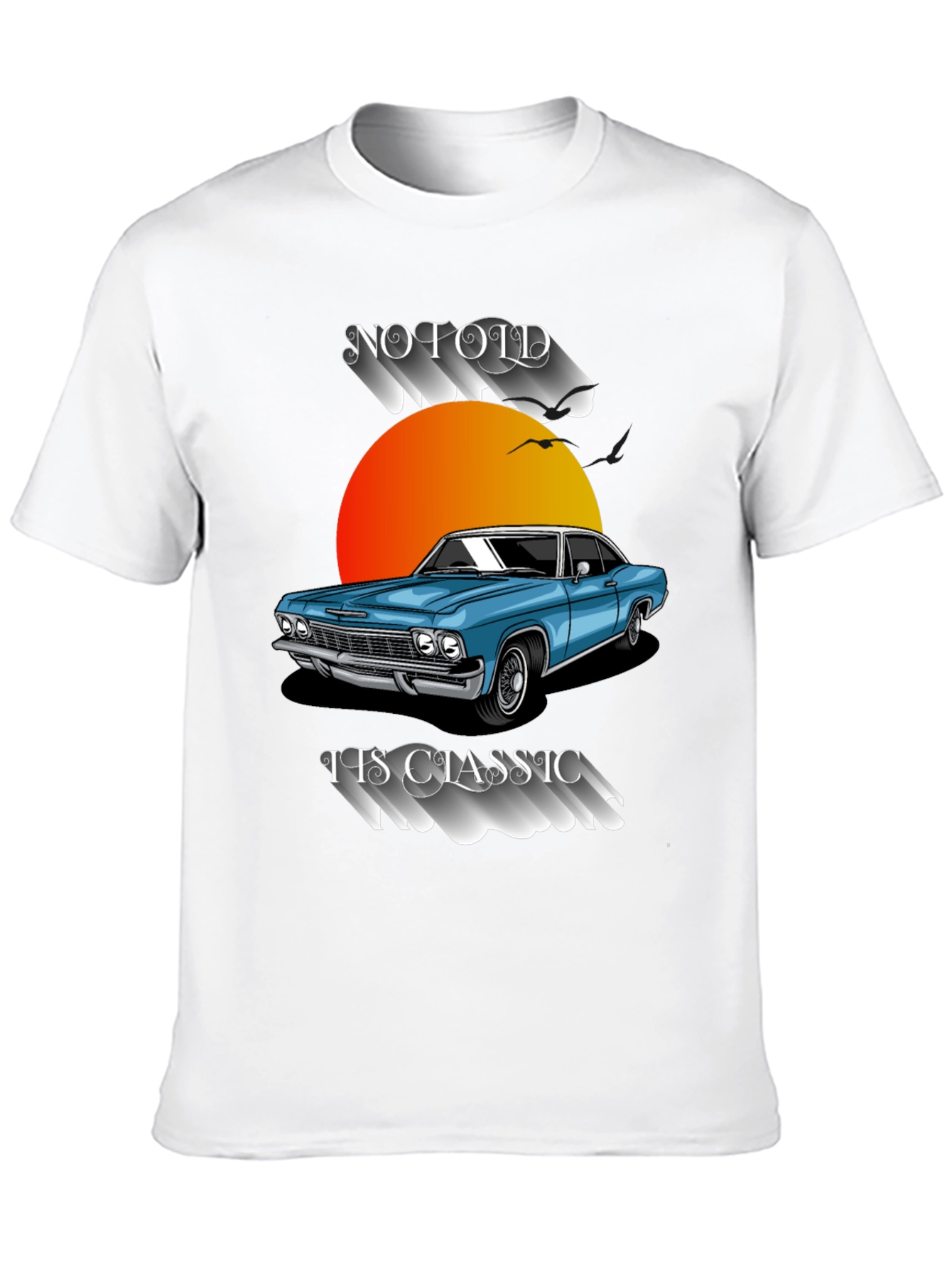 Classic Car T-Shirt: No Old Its Classic!