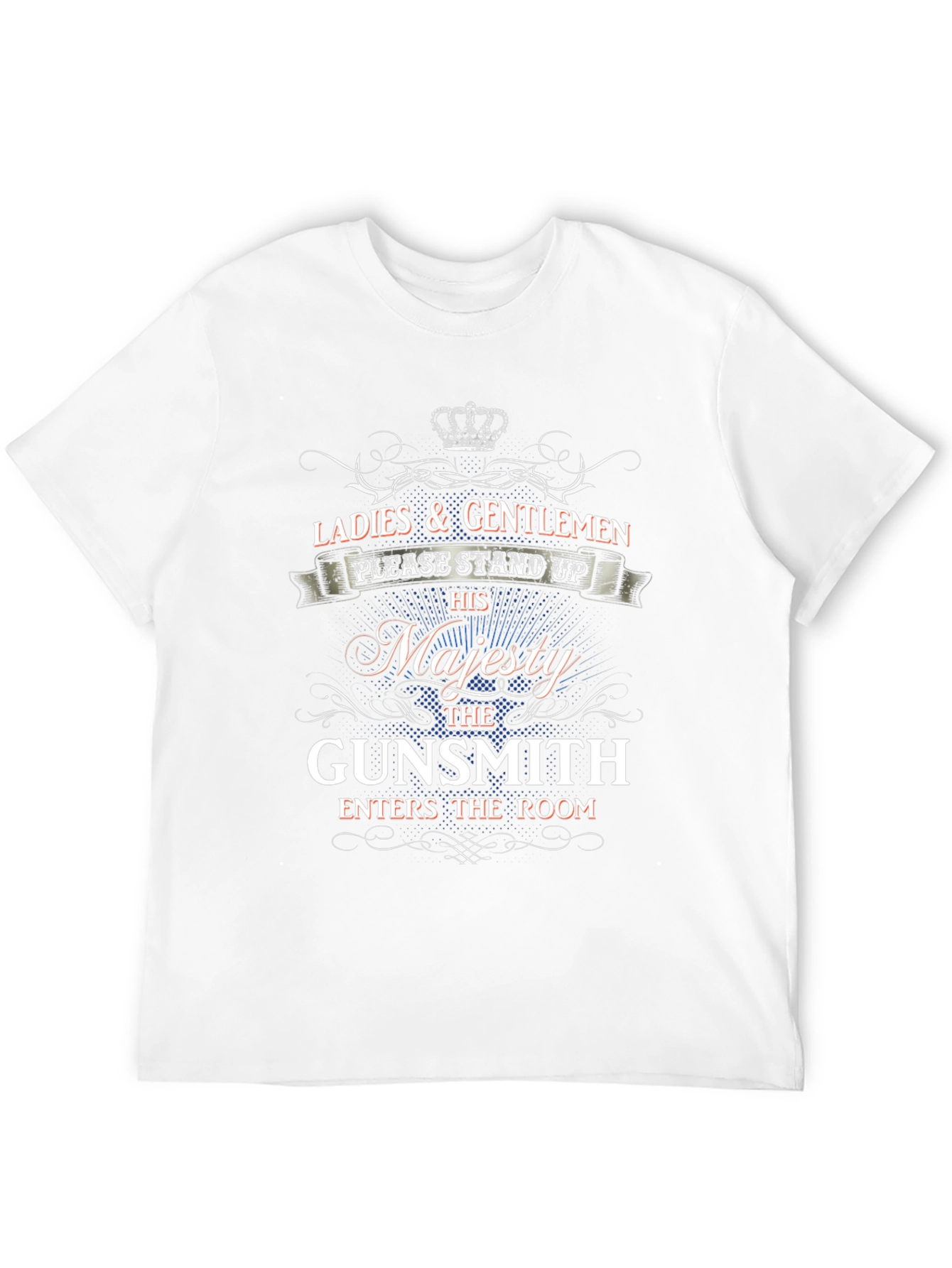 Majesty Gunsmith T-Shirt - Ladies & Gentlemen Stand Up!