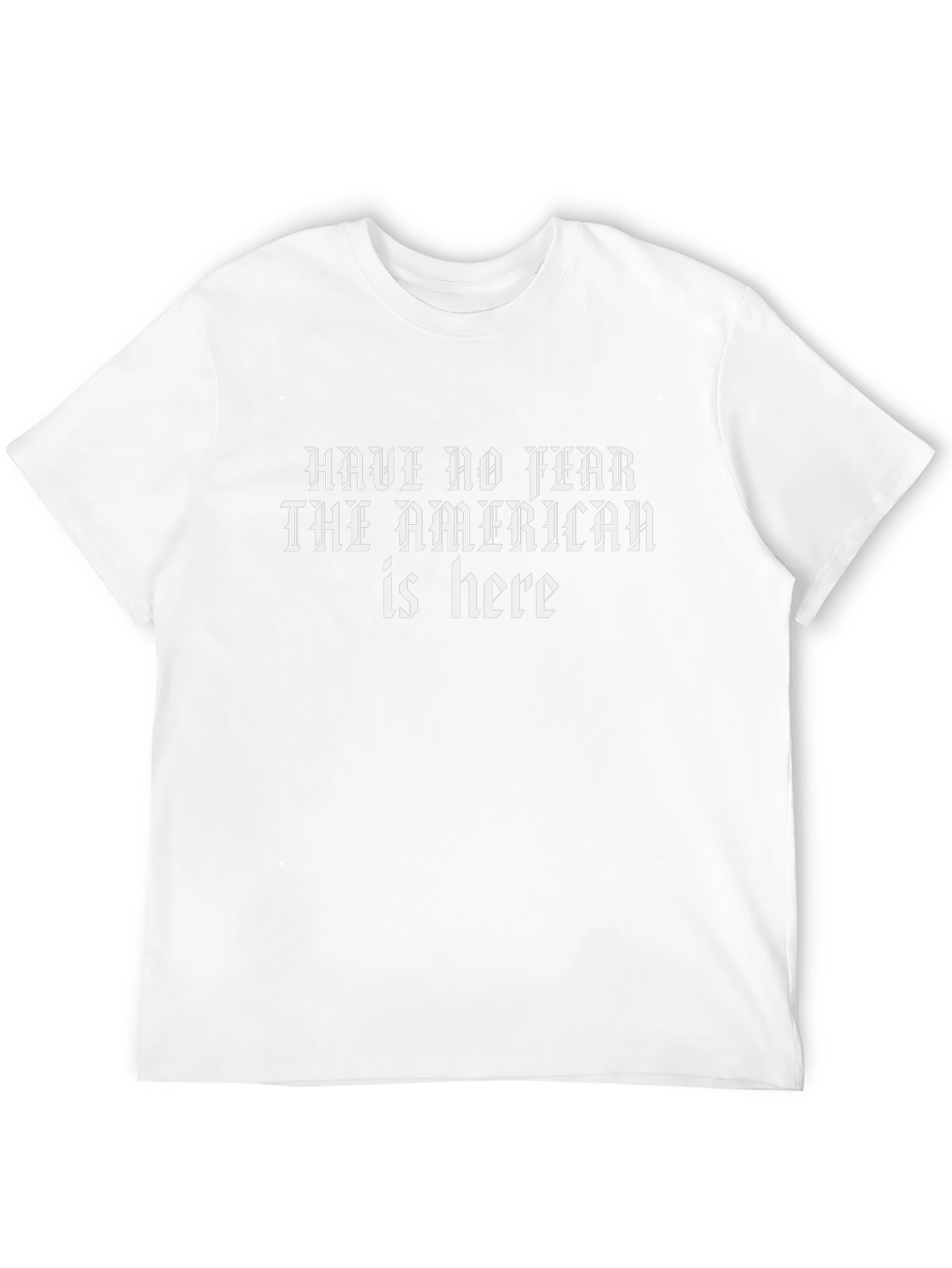 Have No Fear The American Is Here T-Shirt