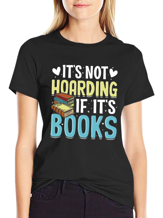 Book Lover T-Shirt - Its Not Hoarding If Its Books